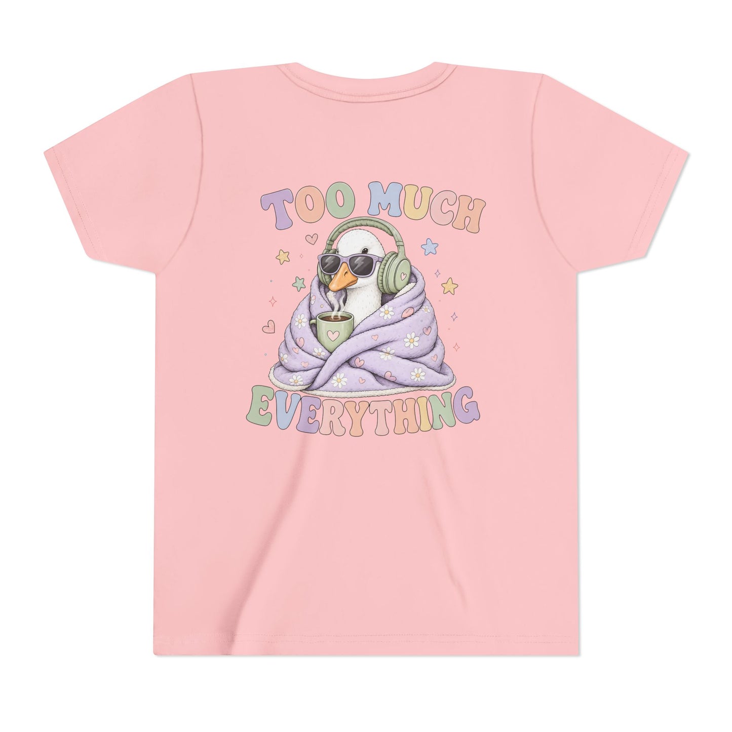 Youth Tee — "Too Much Everything" Cozy Silly Goose Graphic Shirt BACK PRINT