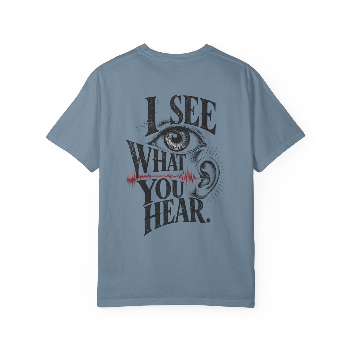 "I See What You Hear." Synesthesia -Crossed sensory experiences T-Shirt