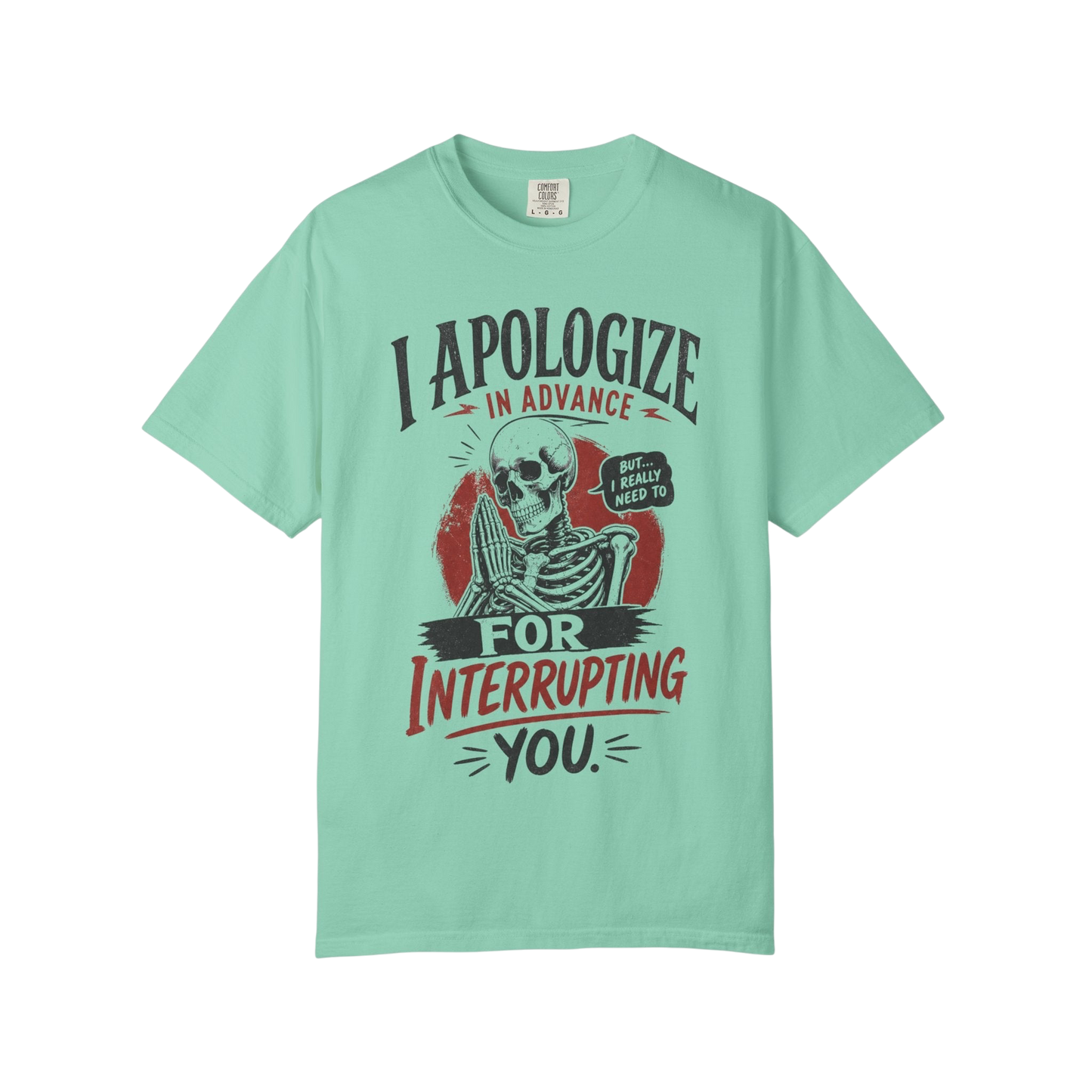"I Apologize in Advance for Interrupting You" Skeleton Graphic T-Shirt —Funny Goth Tee