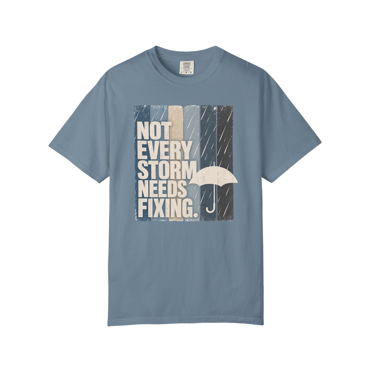Not Every Storm Needs Fixing T-Shirt — Inspirational Umbrella Quote Tee
