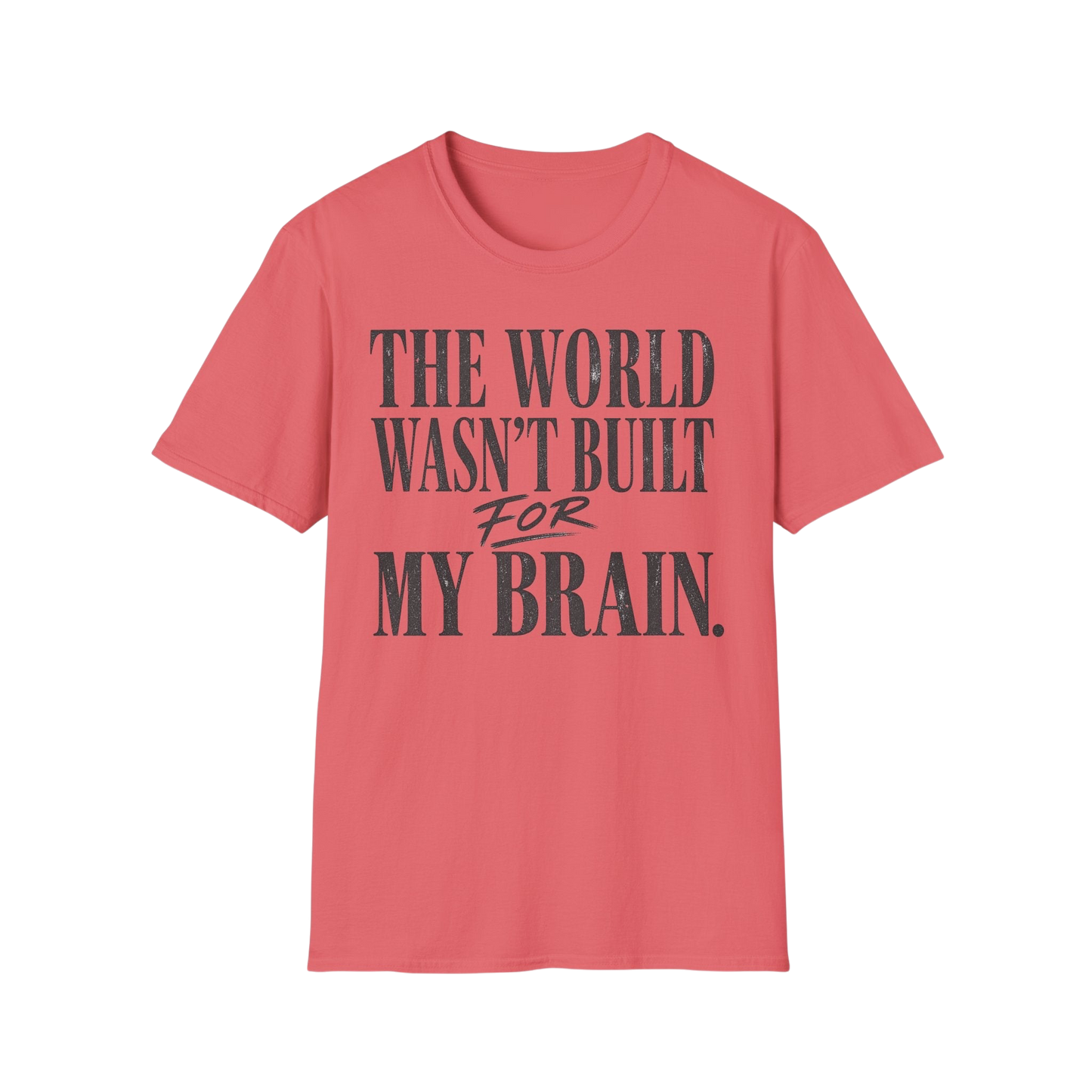 The World Wasn't Built For My Brain T-Shirt — Neurodivergent Pride Tee