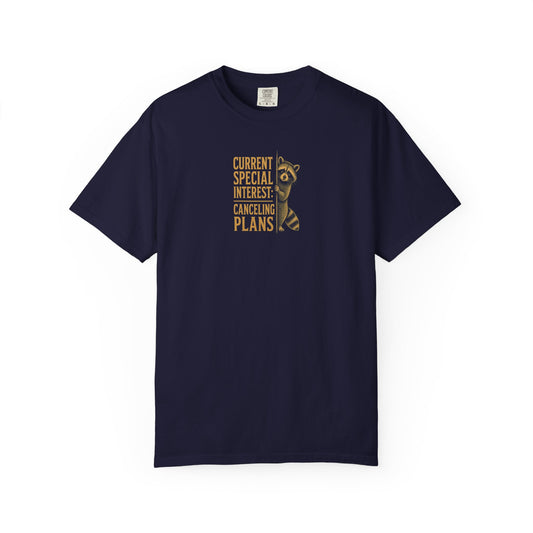 Funny Cancelled Plans T-Shirt — "Current Special Interest: Cancelling Plans" Raccoon Graphic Tee