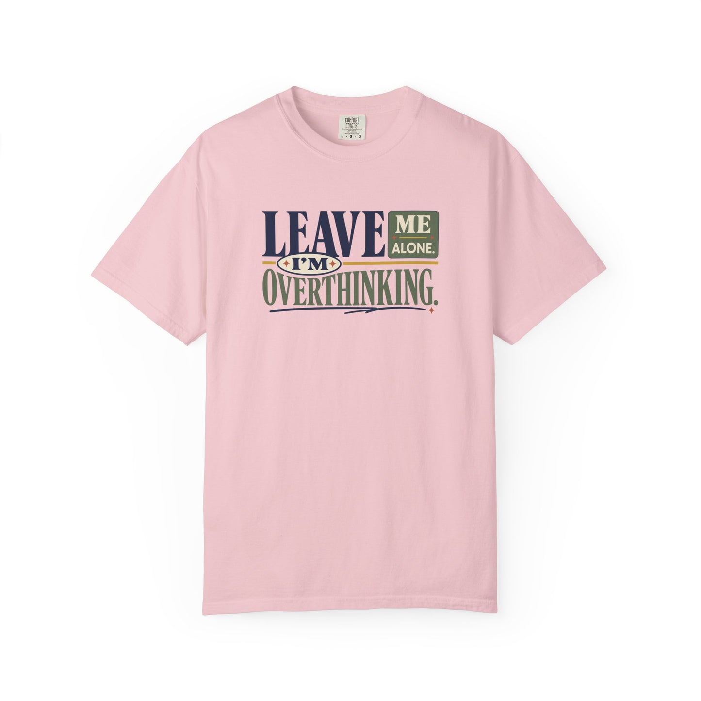 Leave Me Alone I'm Overthinking T-Shirt — Funny Anxiety Graphic Tee