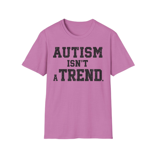 Autism Isn't a Trend T-Shirt — Neurodiversity Awareness Tee
