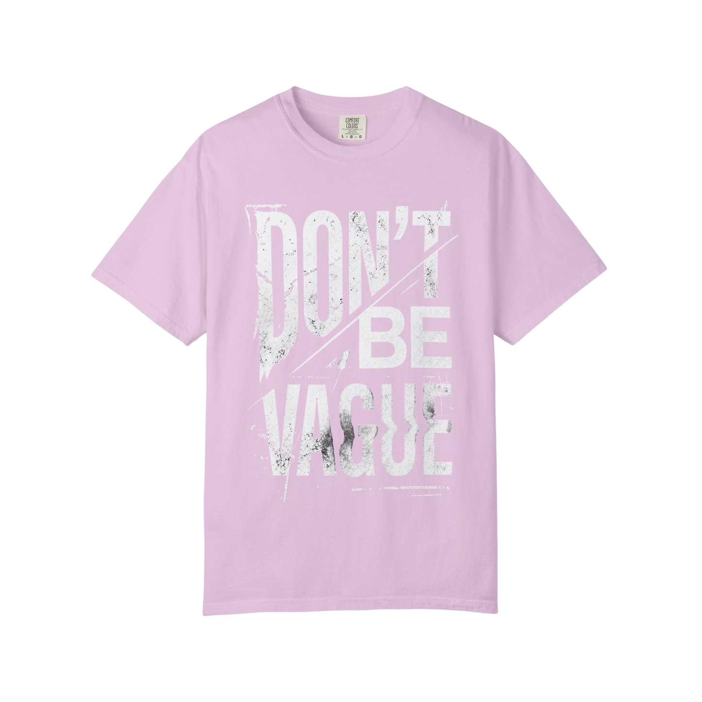 Don't Be Vague T-Shirt — Bold Statement Graphic Tee for Confident Makers