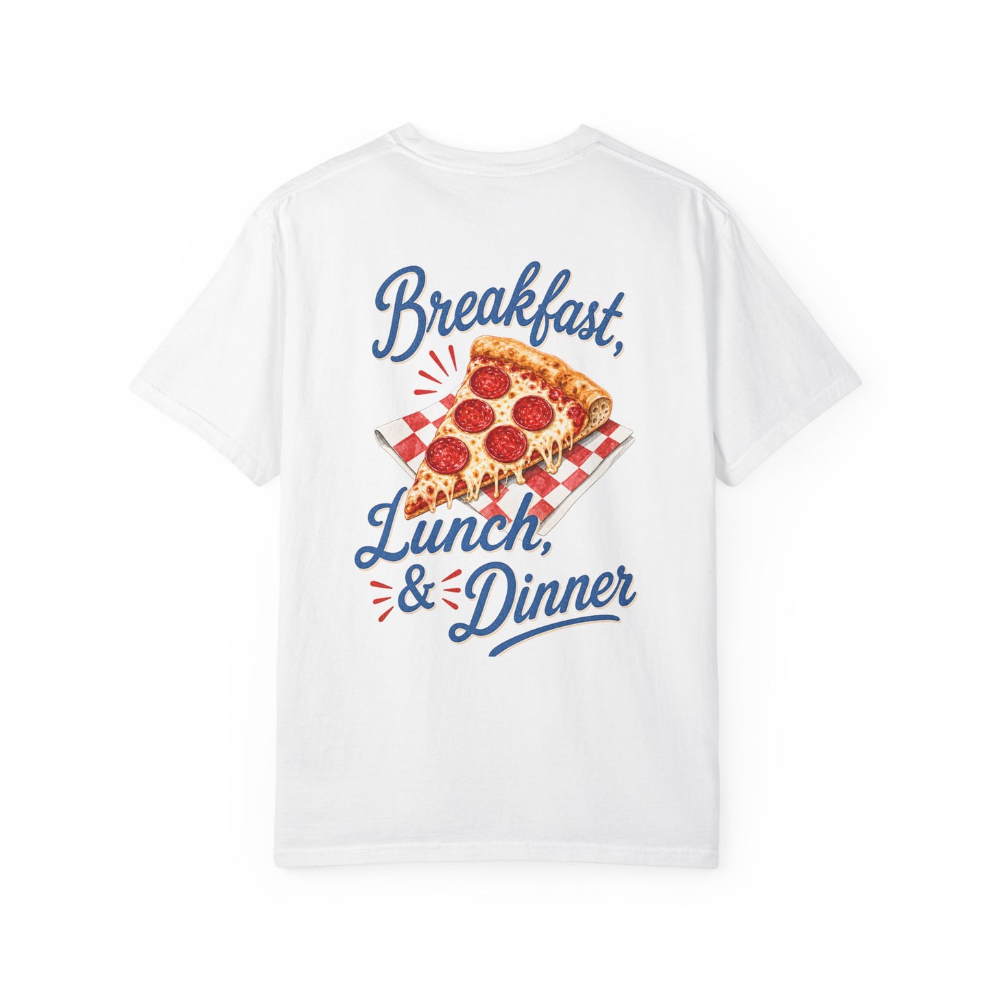 Pizza Lover T-Shirt — "Breakfast, Lunch & Dinner" Graphic Tee BACK PRINT