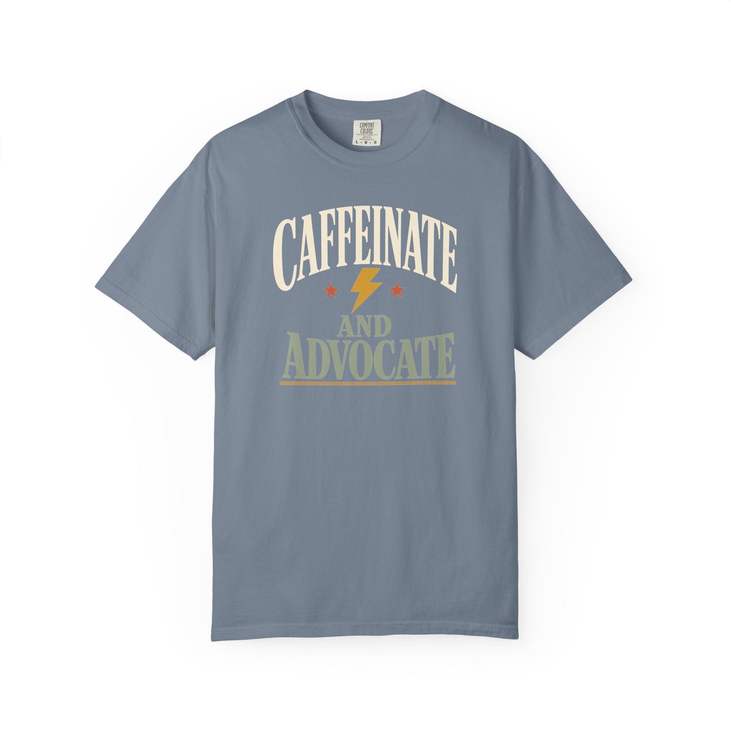 Caffeinate and Advocate T-Shirt