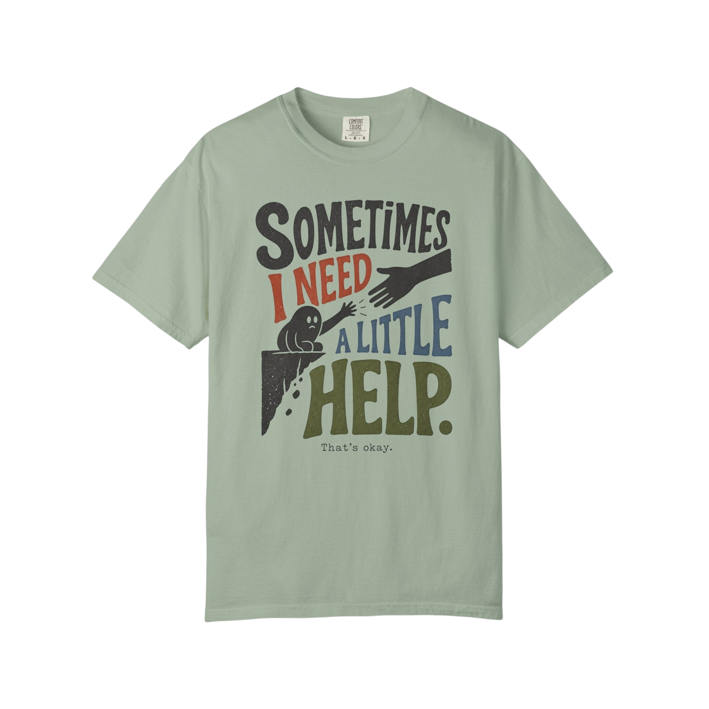 Sometimes I Need A Little Help T-Shirt — Mental Health Support Graphic Tee