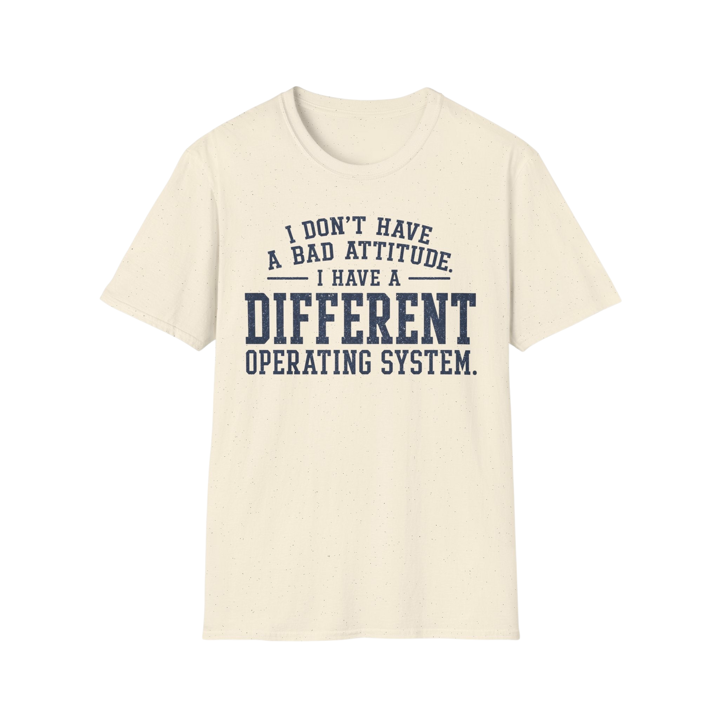 Different Operating System T-Shirt — I Don't Have A Bad Attitude Tech Humor Tee