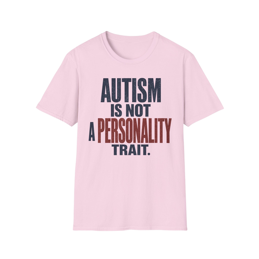 Autism Is Not A Personality Trait T-Shirt