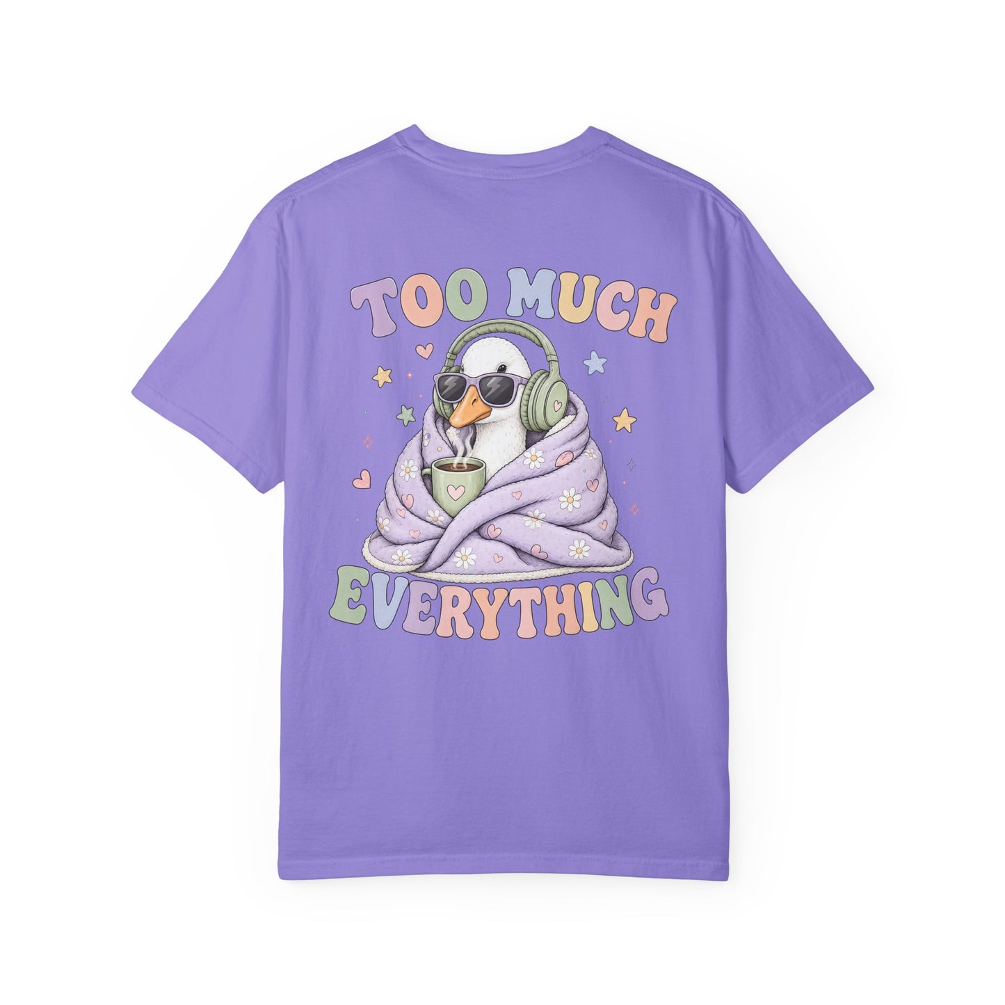 Too Much Everything "Silly Goose" T-Shirt — BACK PRINT-Cute Cozy Silly Goose Vibes Graphic Tee