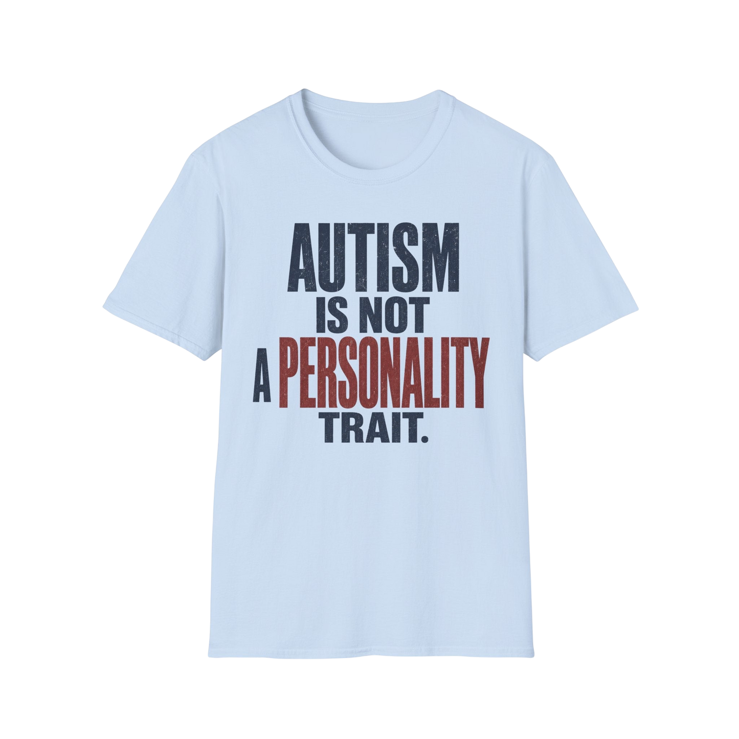 Autism Is Not A Personality Trait T-Shirt
