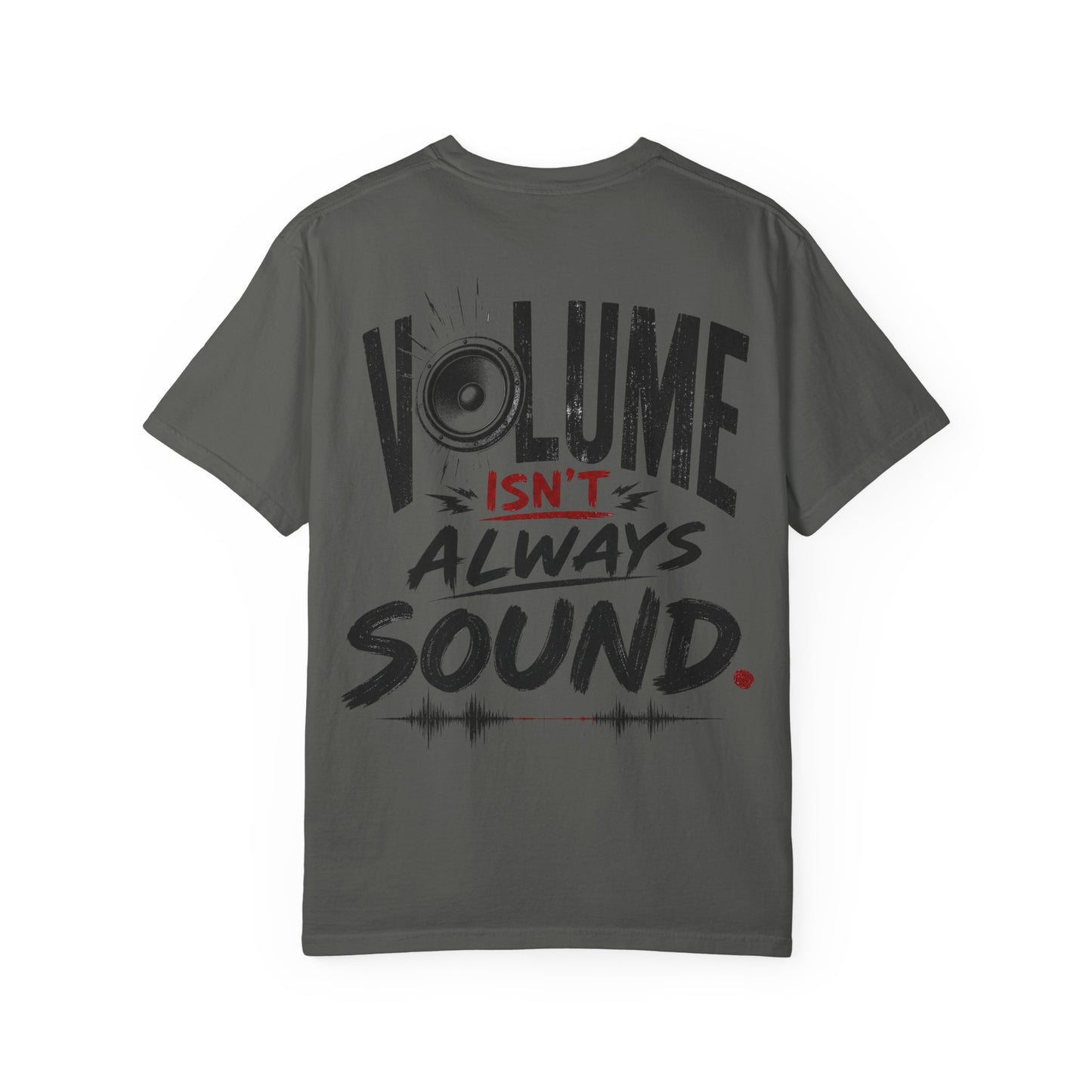 Volume Isn't Always Sound T-Shirt