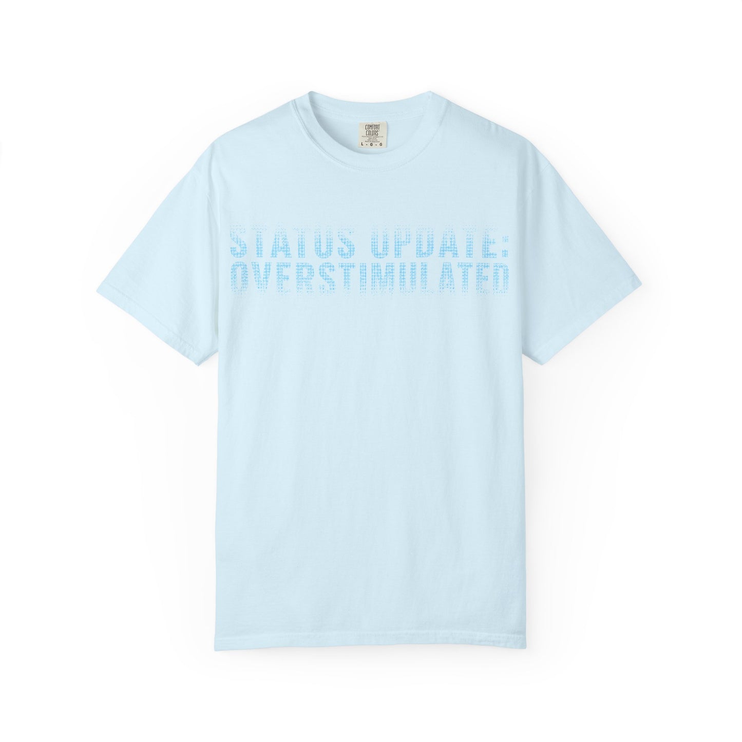 "Status Update: Overstimulated" subtle Graphic Tee