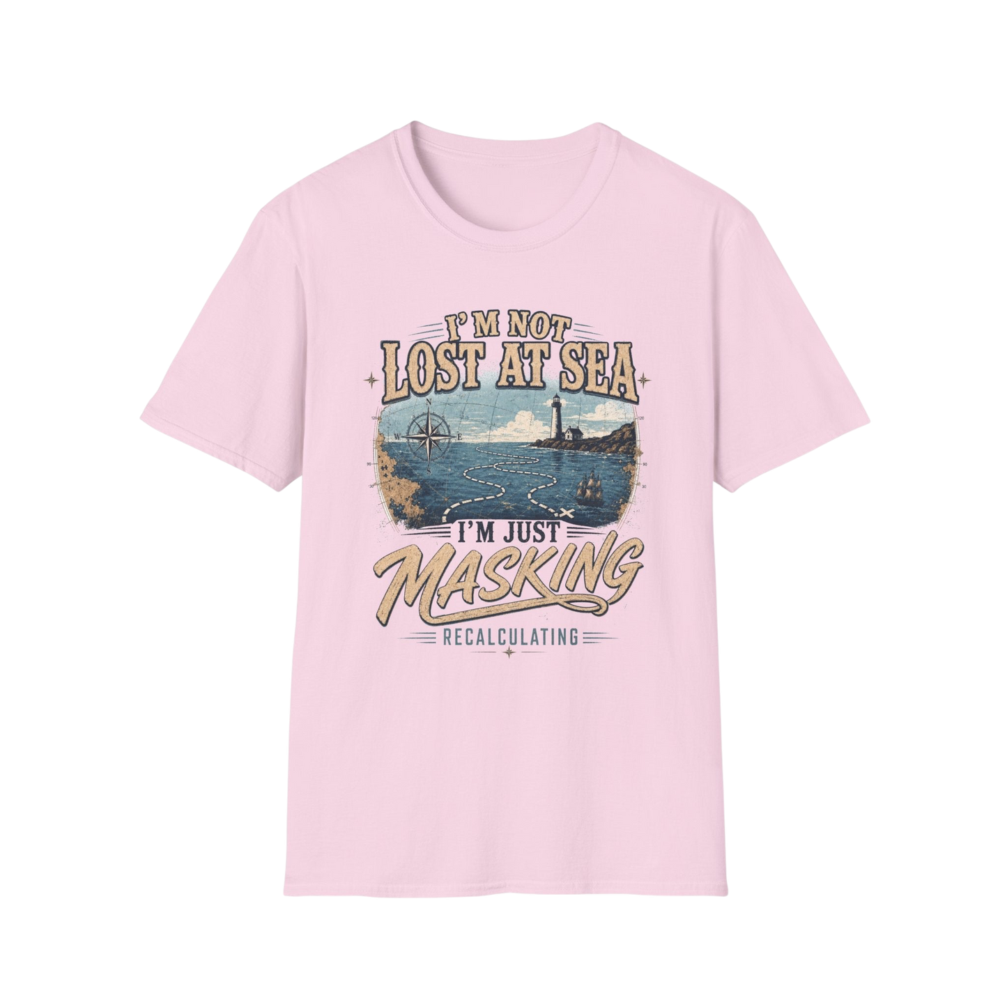 I'm Not Lost at Sea T-Shirt — Vintage Lighthouse Nautical Tee for Ocean Lovers