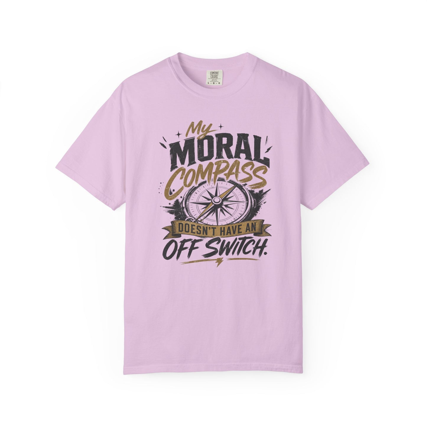 Moral Compass T-Shirt — "My Moral Compass Doesn't Have An Off Switch" Graphic Tee