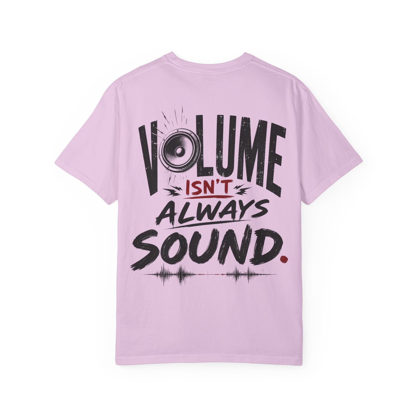 Volume Isn't Always Sound T-Shirt