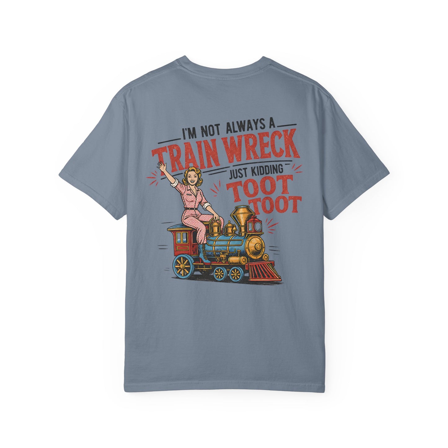 Train Wreck T-Shirt — "I’m Not Always a Train Wreck Just Kidding Toot Toot" Vintage Locomotive Tee BACK PRINT