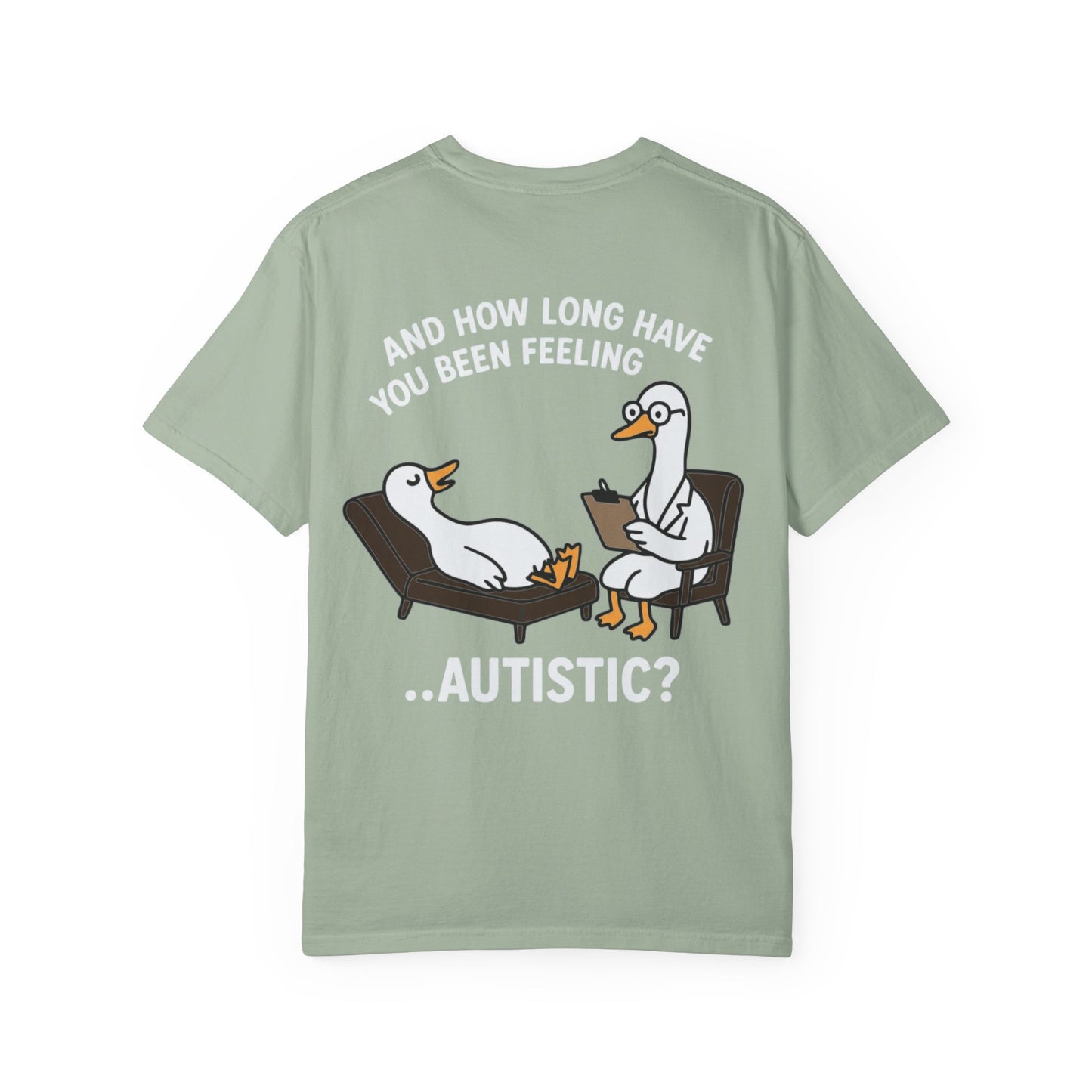 T-Shirt — "And How Long Have You Been Feeling… Autistic?" Silly Goose Therapy Graphic