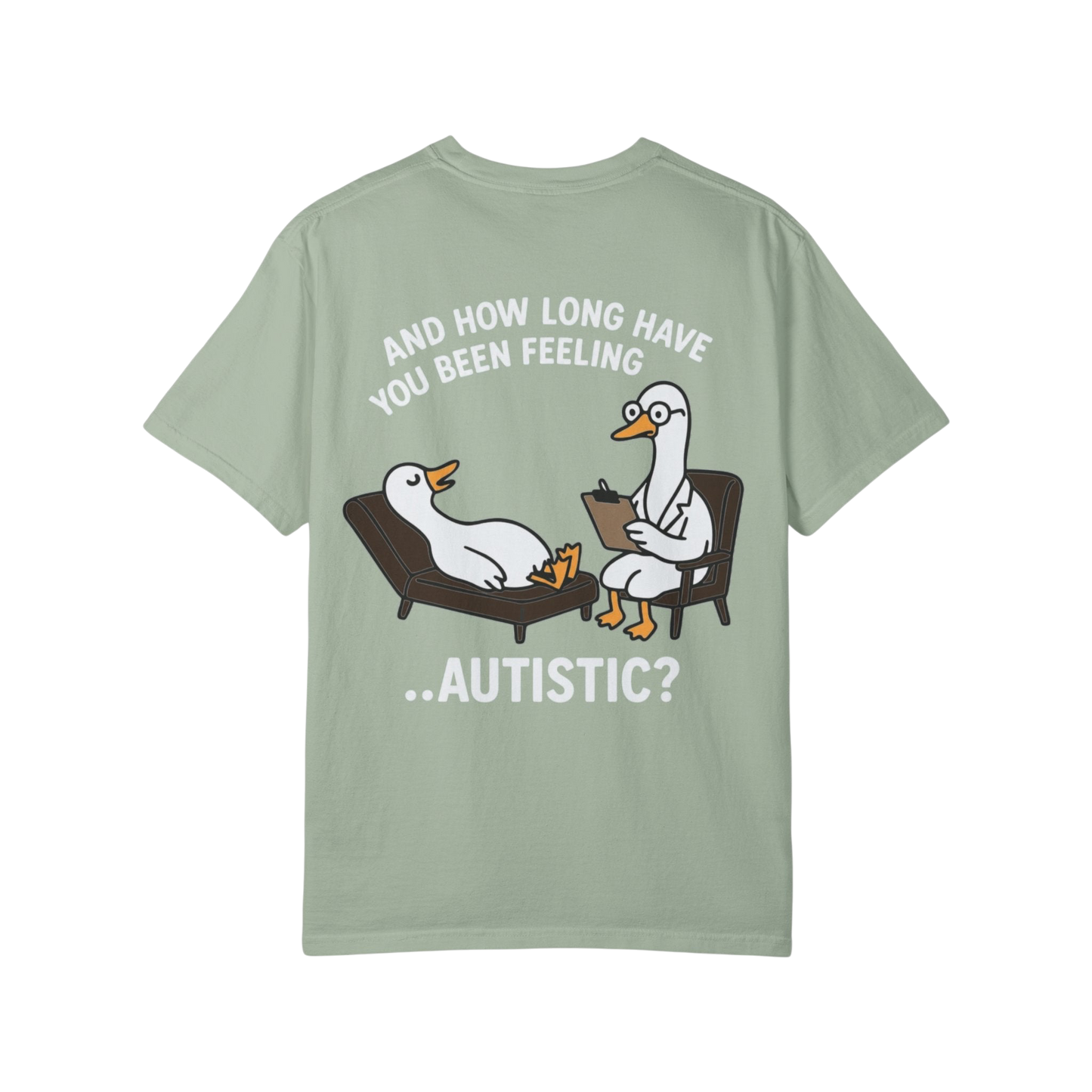 T-Shirt — "And How Long Have You Been Feeling… Autistic?" Silly Goose Therapy Graphic