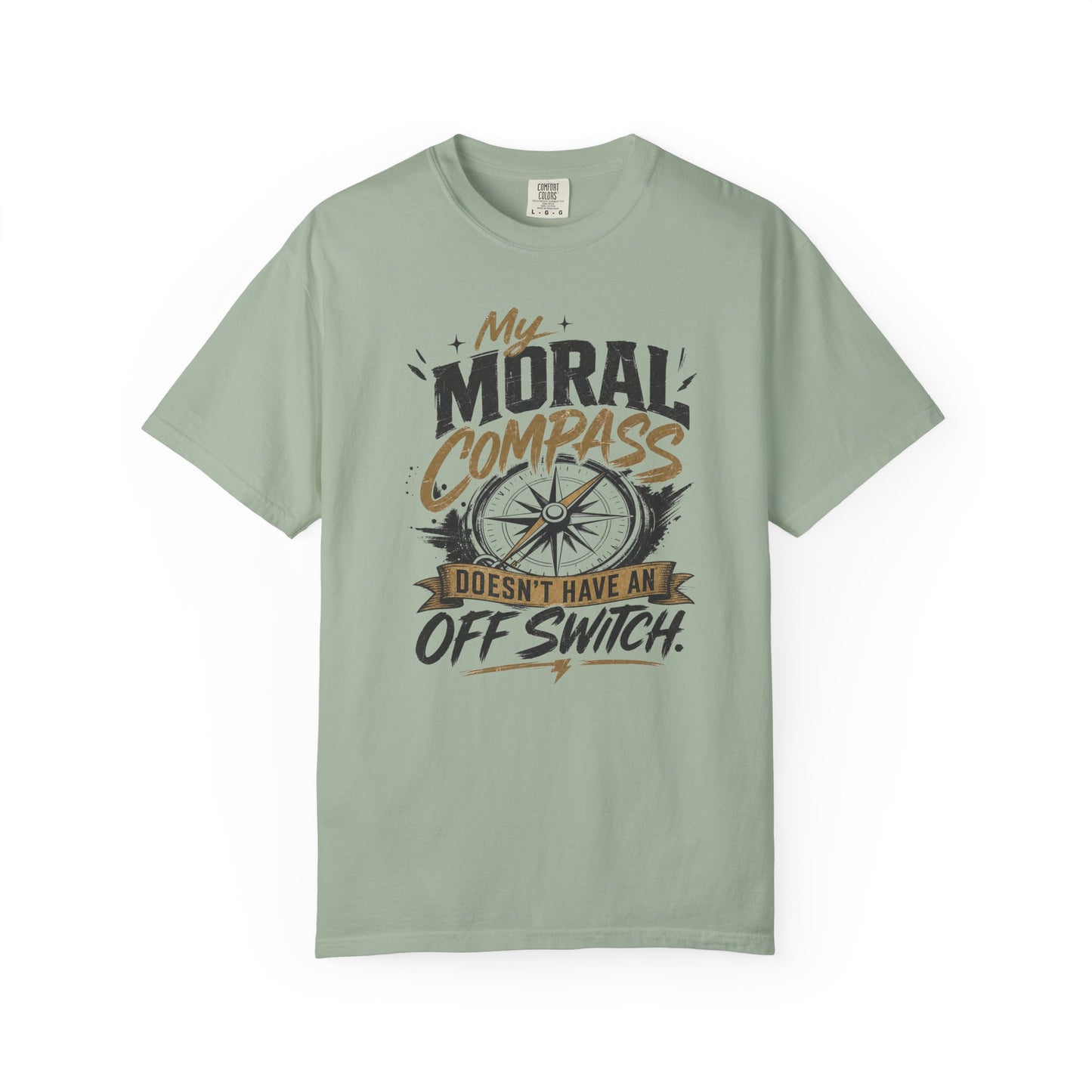 Moral Compass T-Shirt — "My Moral Compass Doesn't Have An Off Switch" Graphic Tee