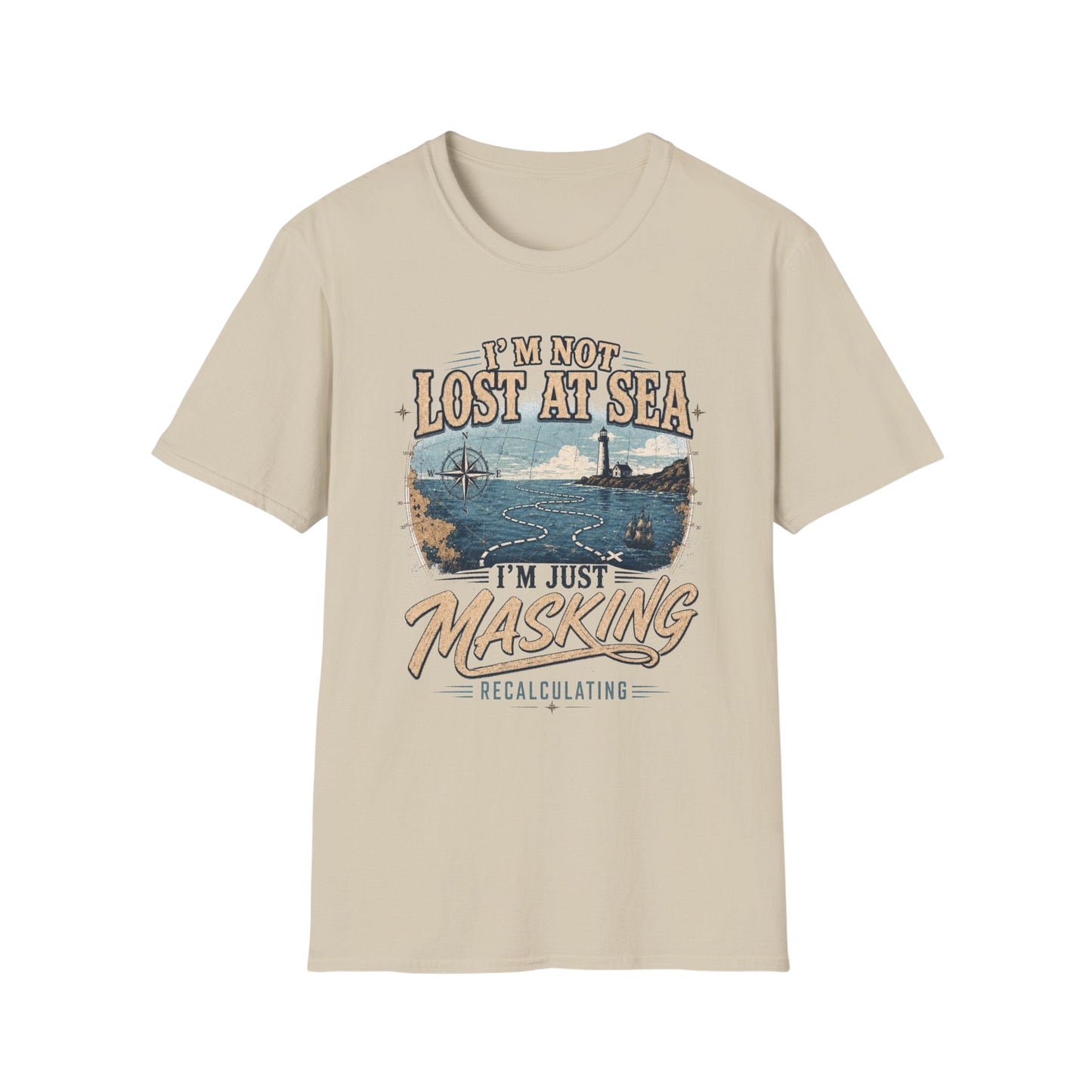 I'm Not Lost at Sea T-Shirt — Vintage Lighthouse Nautical Tee for Ocean Lovers