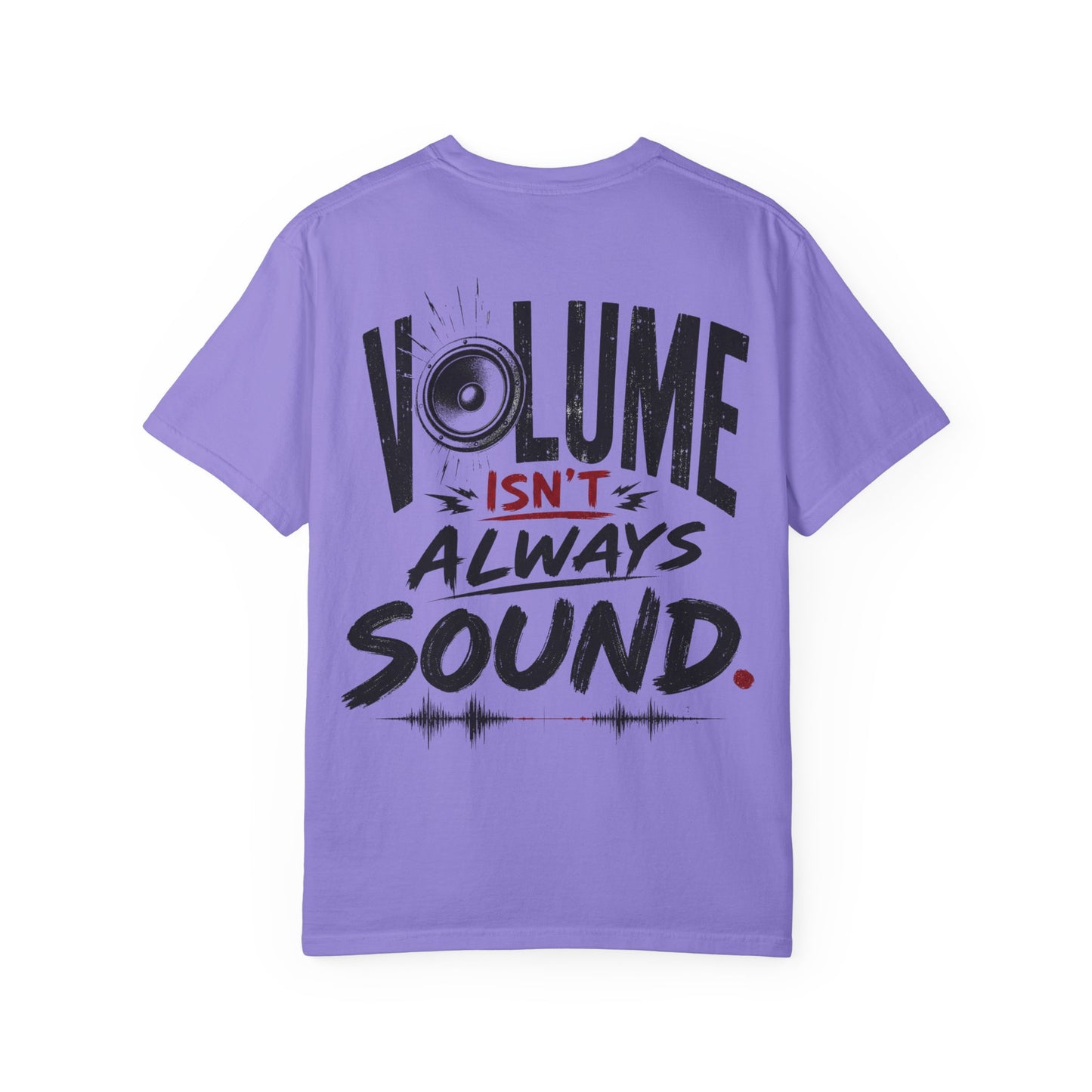 Volume Isn't Always Sound T-Shirt
