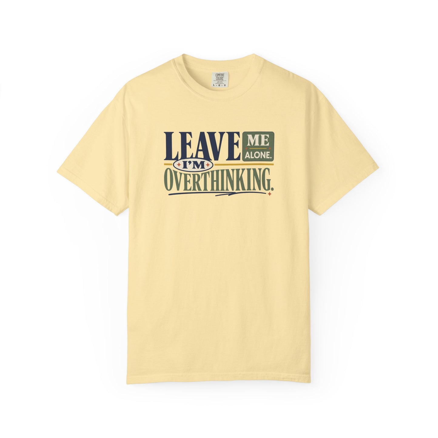 Leave Me Alone I'm Overthinking T-Shirt — Funny Anxiety Graphic Tee