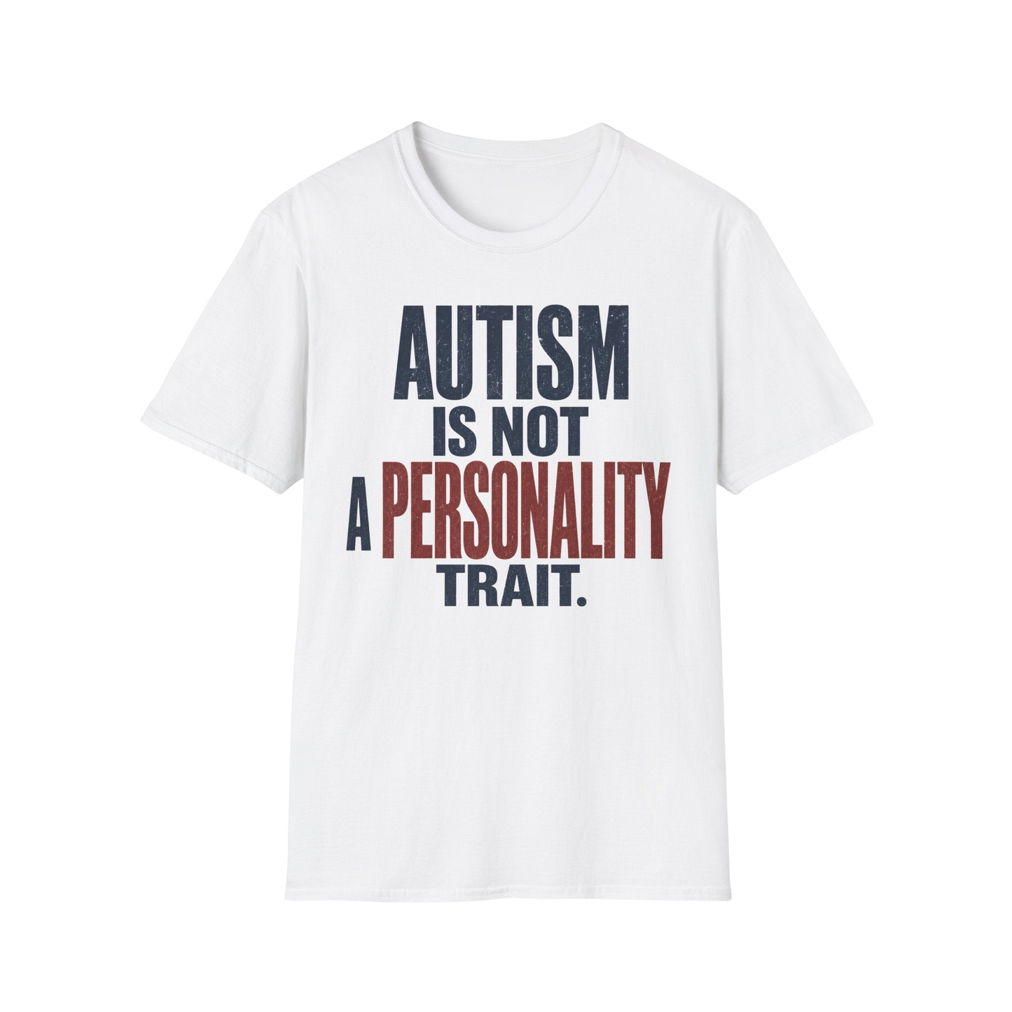Autism Is Not A Personality Trait T-Shirt
