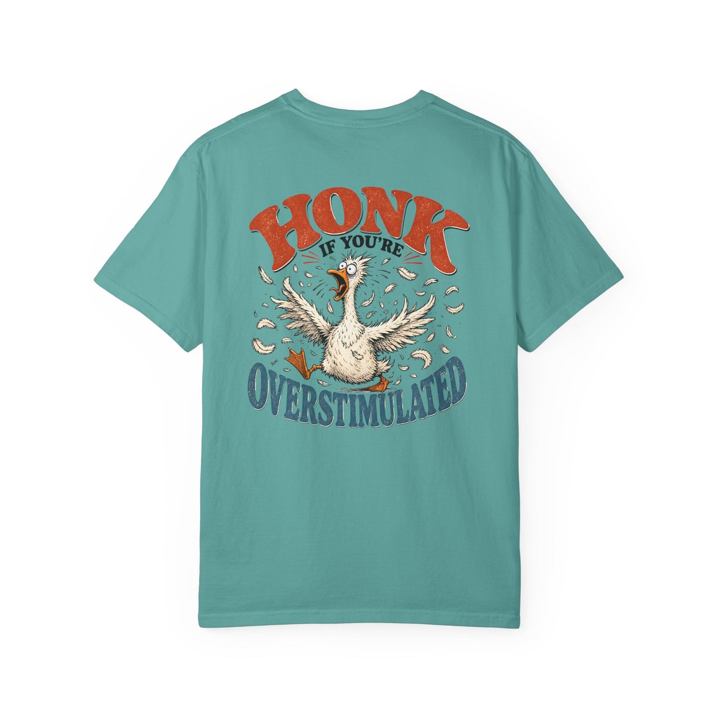 Honk If You’re Overstimulated Silly Goose T-Shirt-BACK PRINT