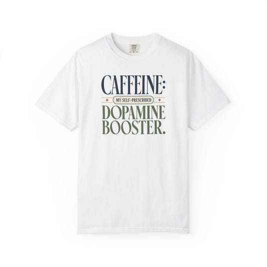 Caffeine: My Self-Prescribed Dopamine Booster ADHD T-Shirt