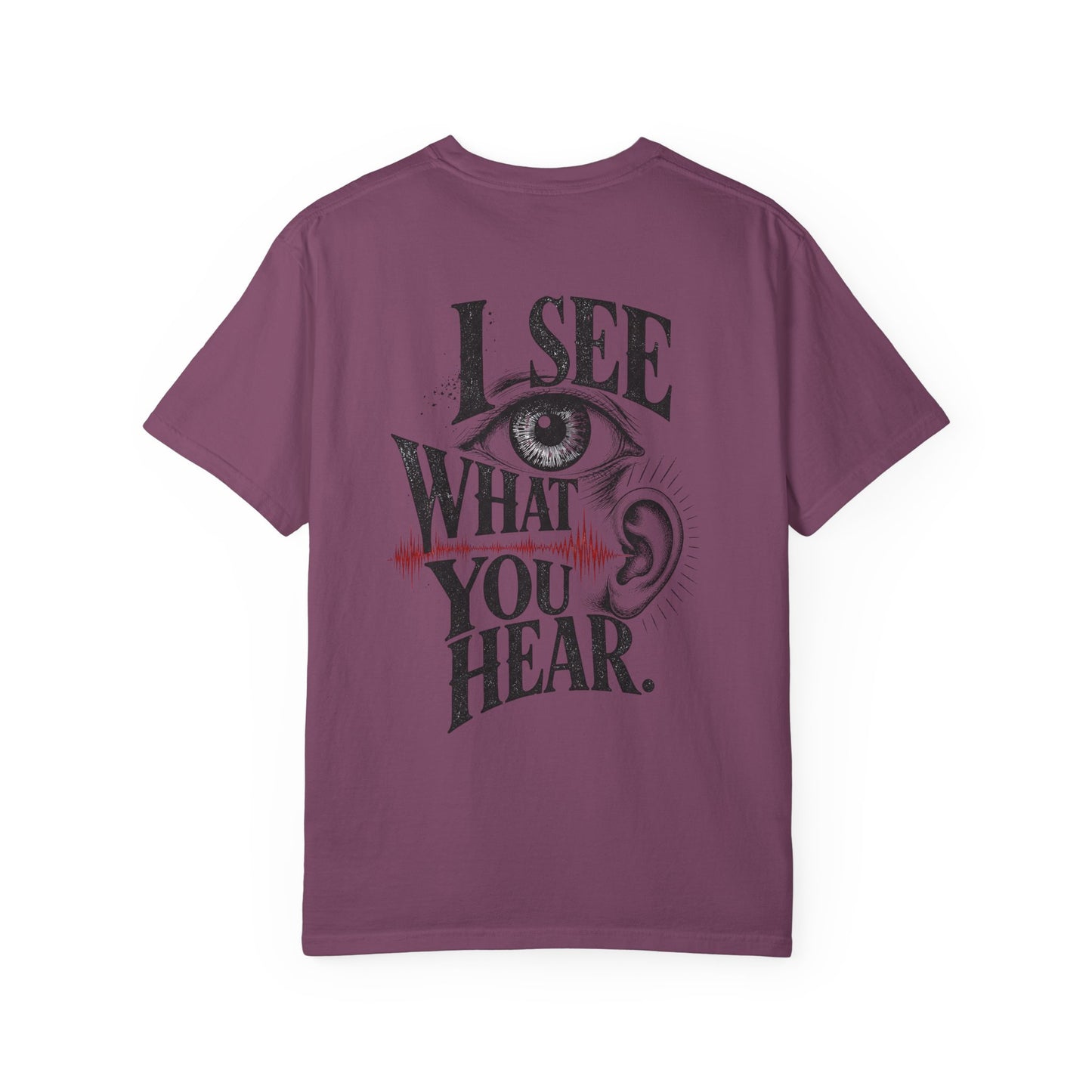 "I See What You Hear." Synesthesia -Crossed sensory experiences T-Shirt