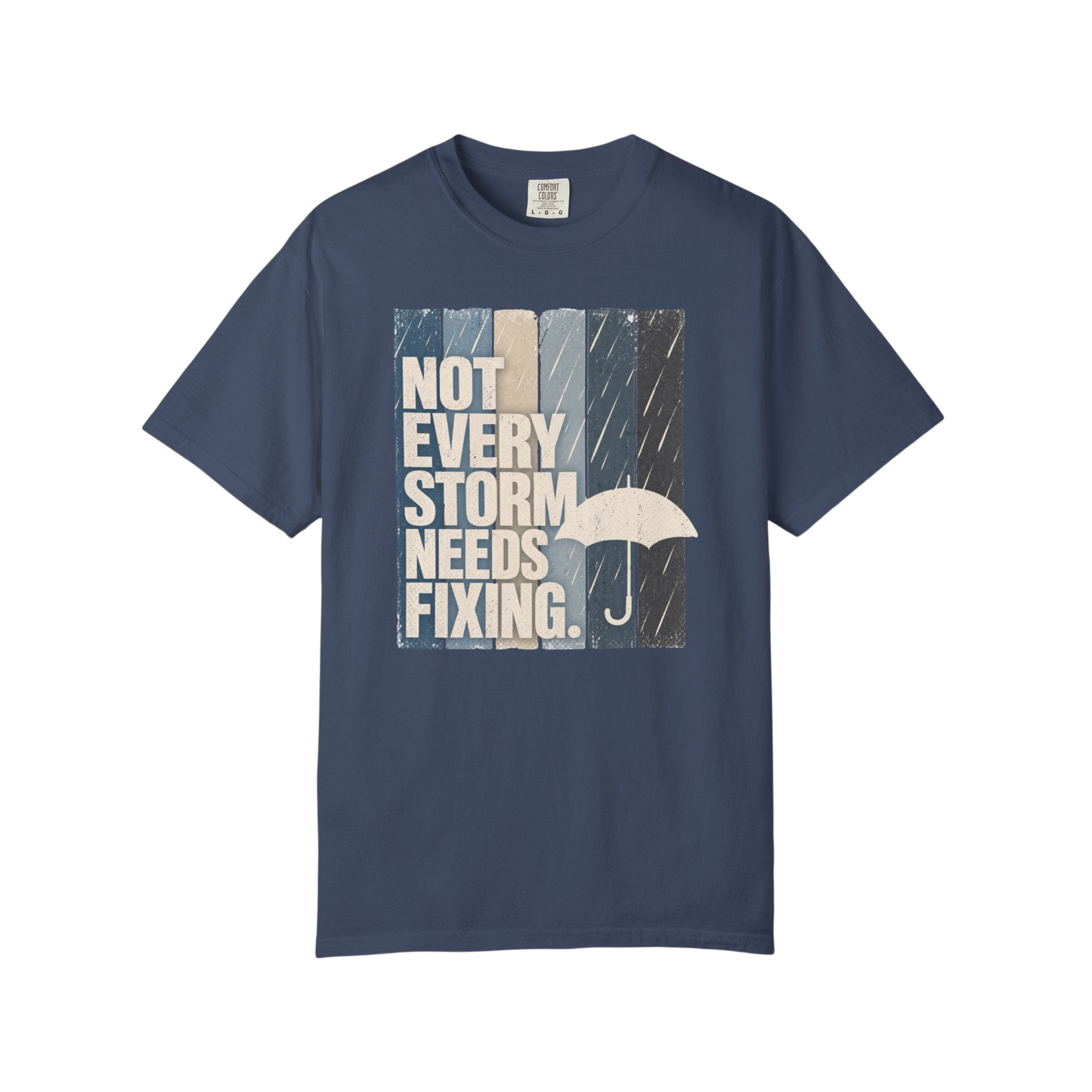 Not Every Storm Needs Fixing T-Shirt — Inspirational Umbrella Quote Tee