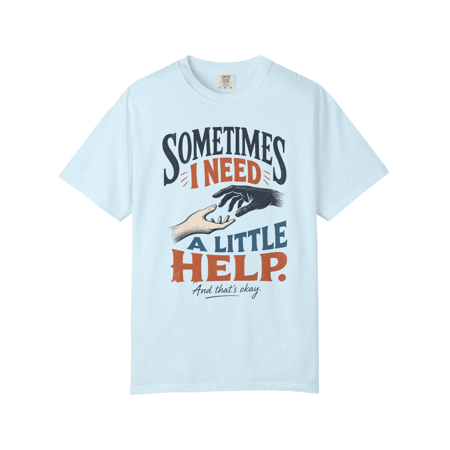 Sometimes I Need A Little Help Tee — Mental Health Awareness Graphic T‑Shirt