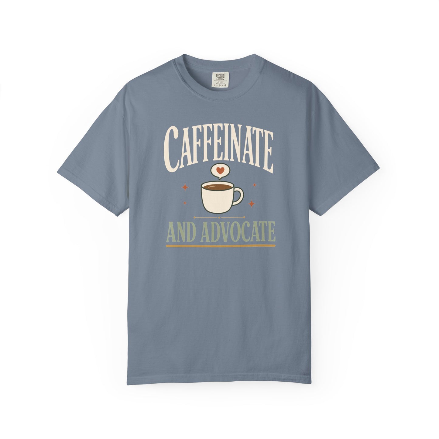 Caffeinate and Advocate T-Shirt — Coffee Lover Lawyer Tee