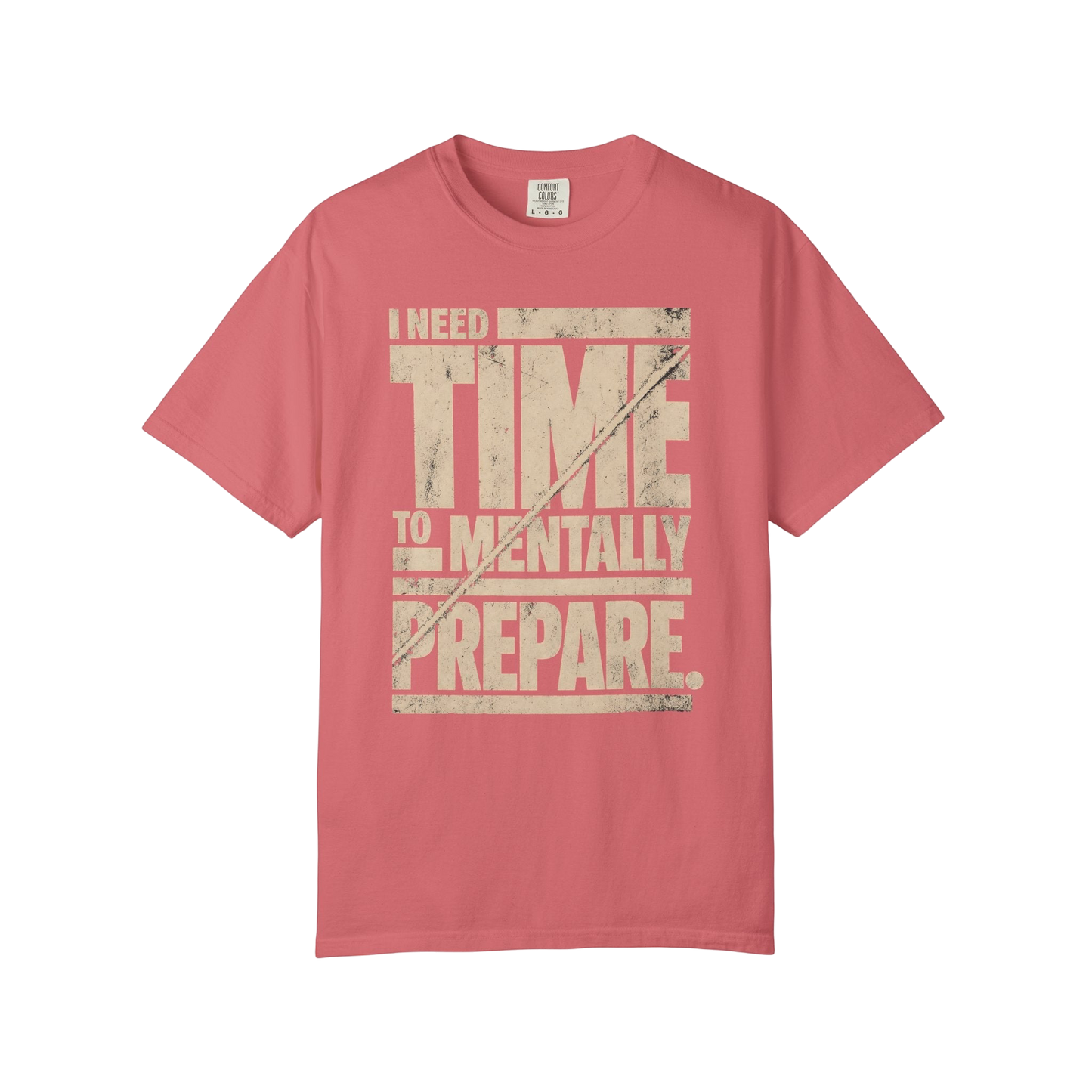 “I Need Time To Mentally Prepare” Casual Neurodivergent Humor Graphic Tee