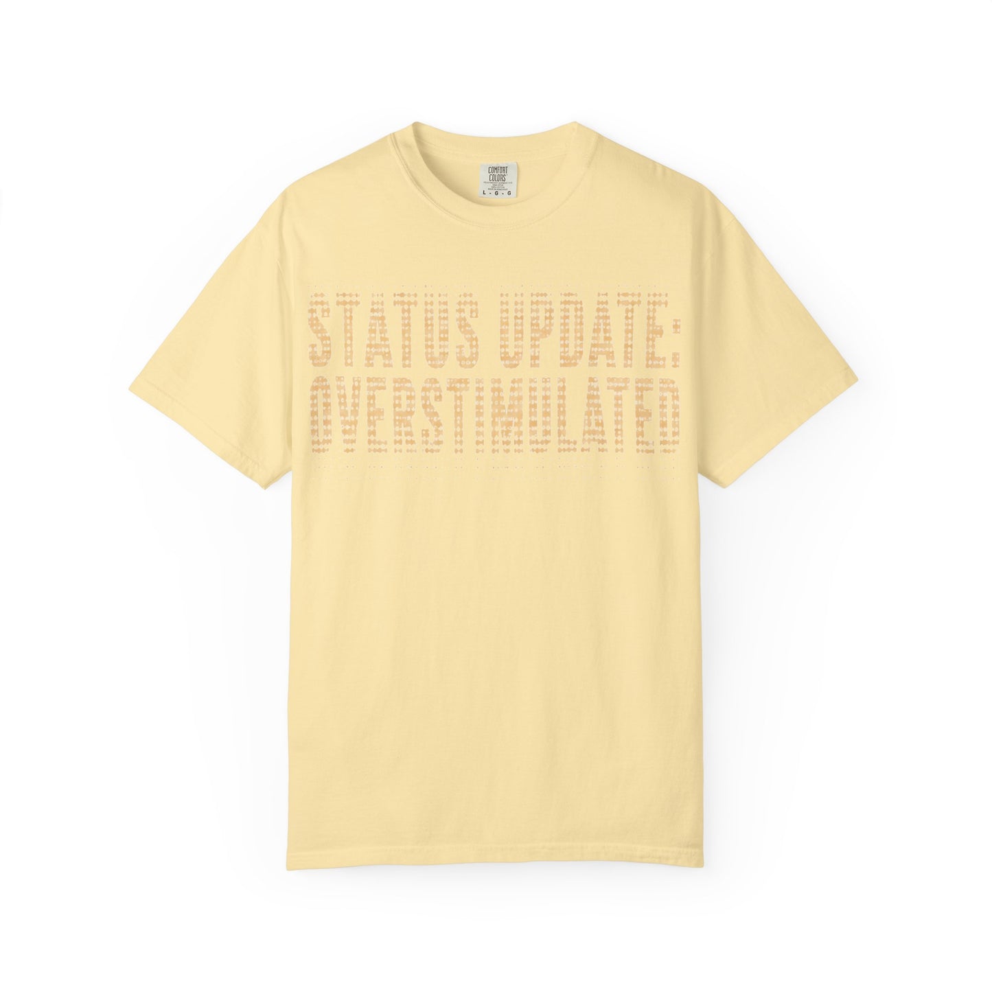 "Status Update: Overstimulated" subtle Graphic Tee