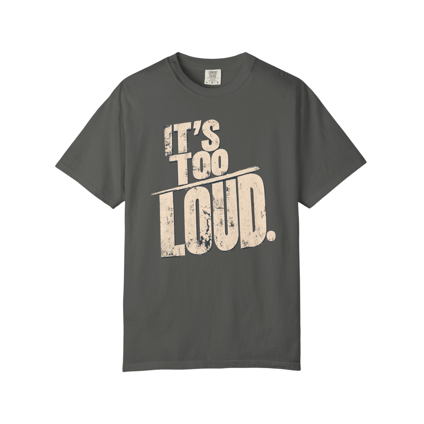 It's Too Loud T-Shirt — Vintage Distressed Graphic Tee