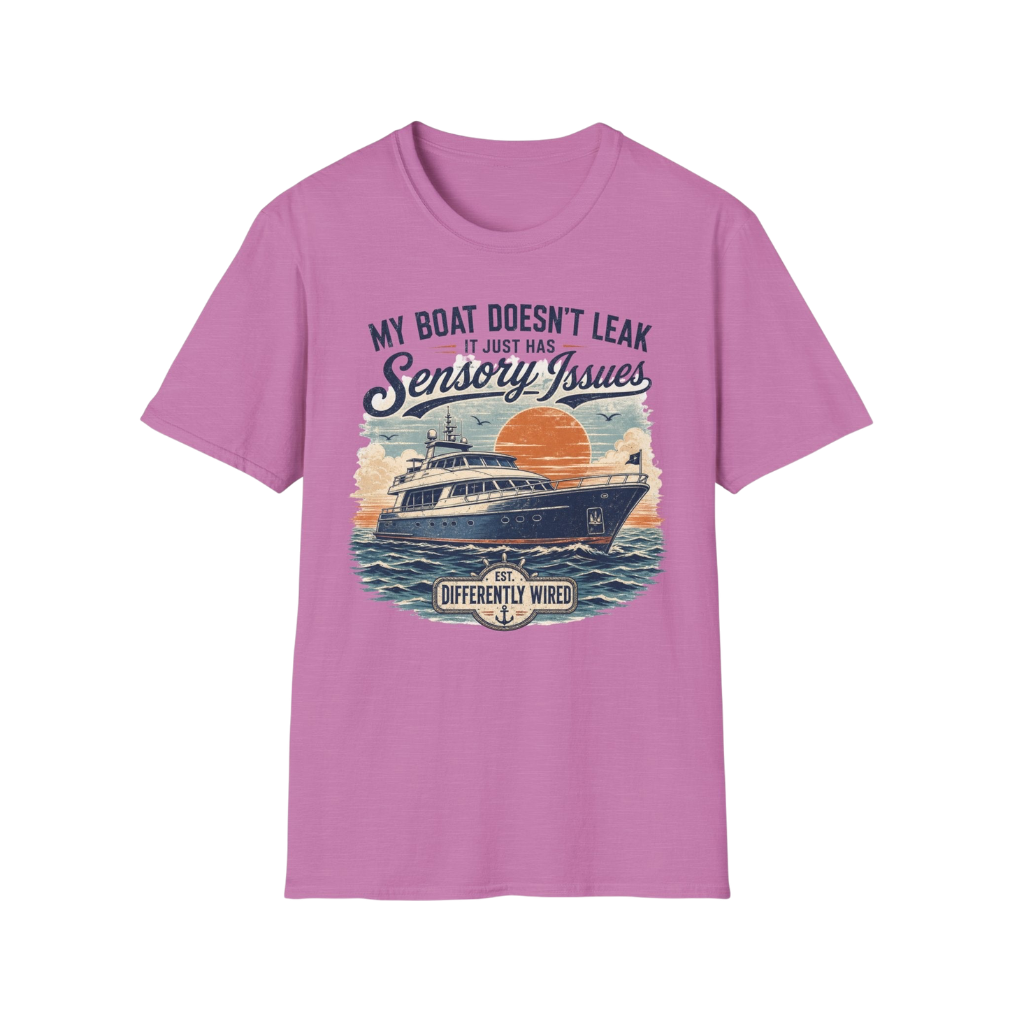 Boat T-Shirt — “My Boat Doesn’t Leak It Just Has Sensory Issues” Nautical Humor Tee