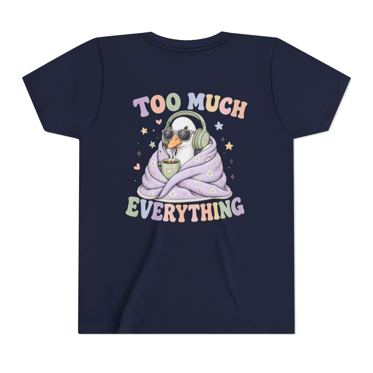 Youth Tee — "Too Much Everything" Cozy Silly Goose Graphic Shirt BACK PRINT