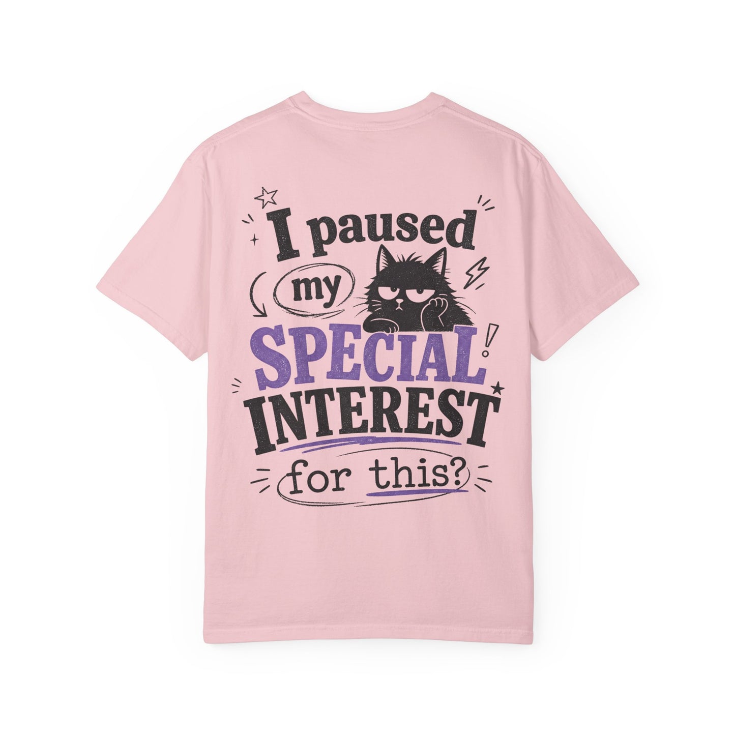 I Paused My Special Interest T-Shirt