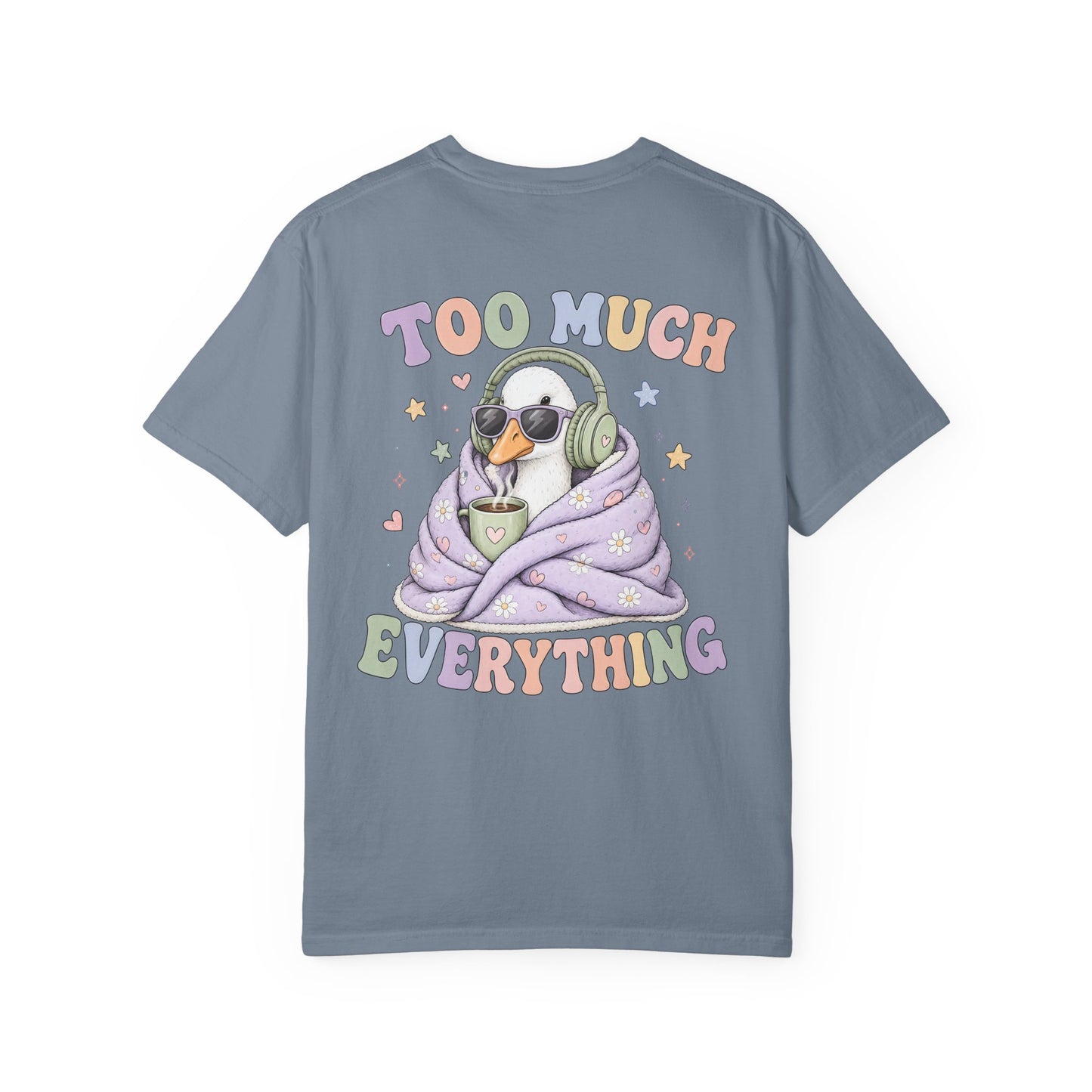 Too Much Everything "Silly Goose" T-Shirt — BACK PRINT-Cute Cozy Silly Goose Vibes Graphic Tee
