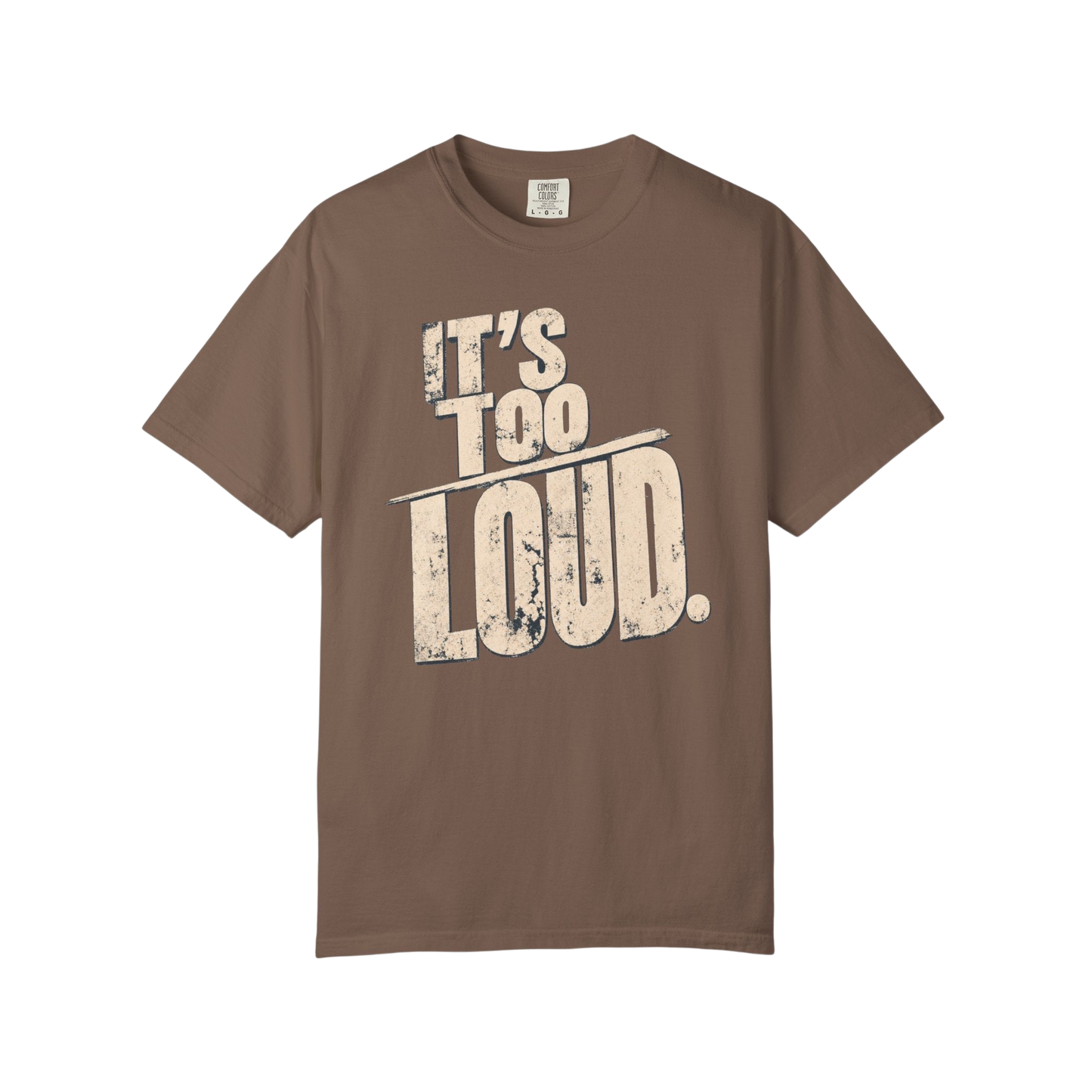 It's Too Loud T-Shirt — Vintage Distressed Graphic Tee