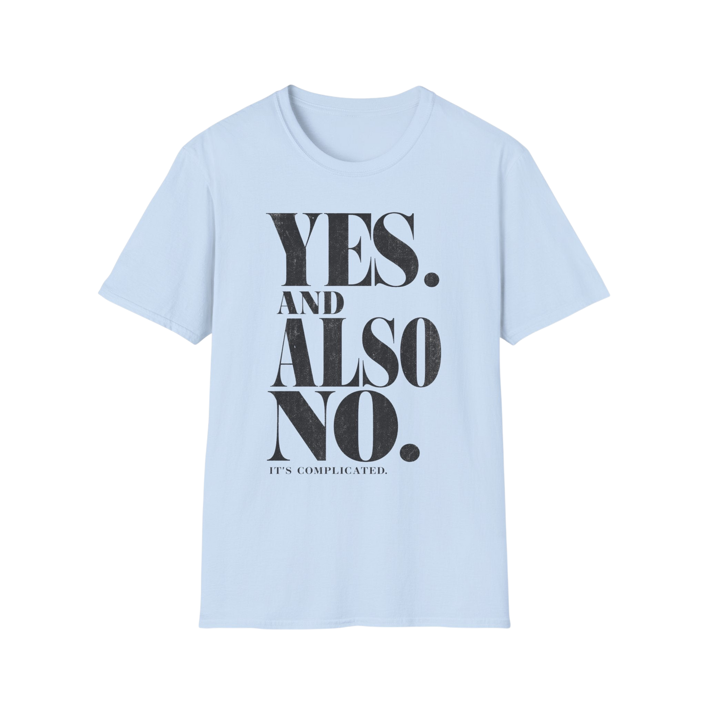 Yes. And Also No. T-Shirt — Feminine Bold Quote Graphic Tee
