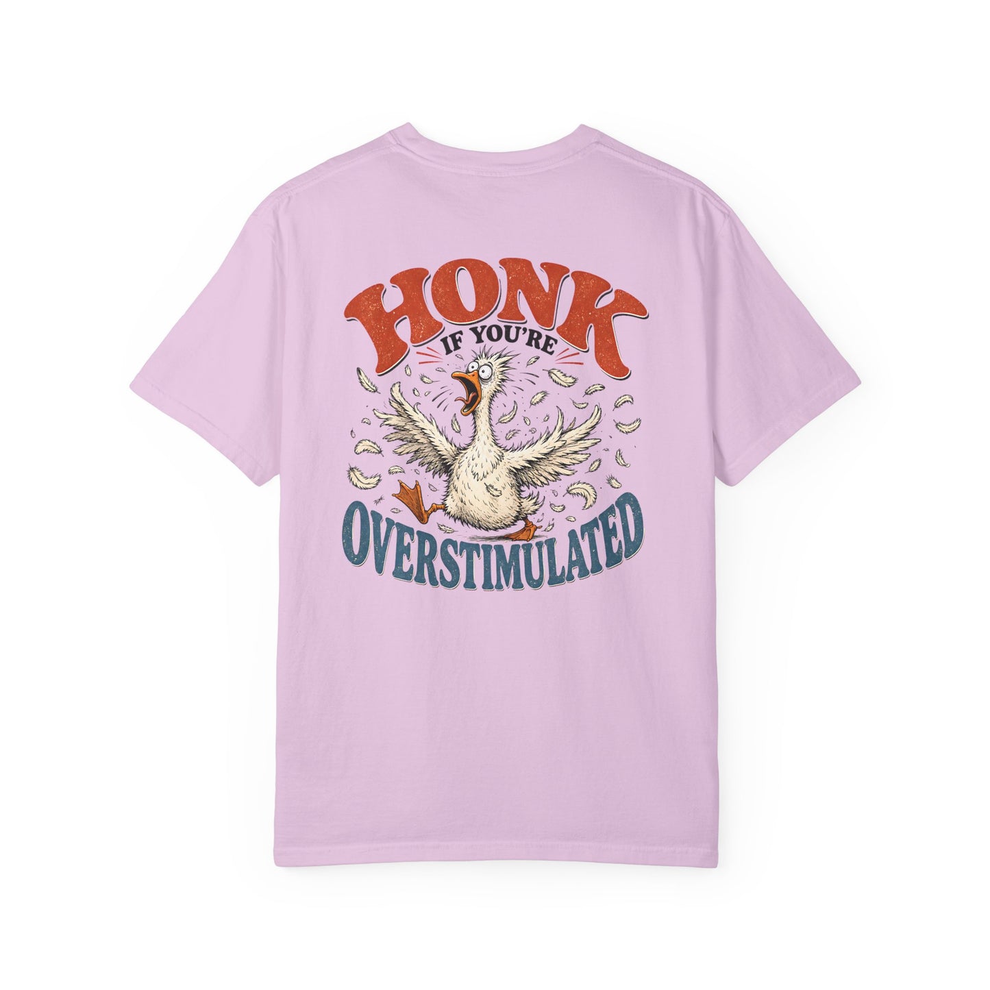 Honk If You’re Overstimulated Silly Goose T-Shirt-BACK PRINT