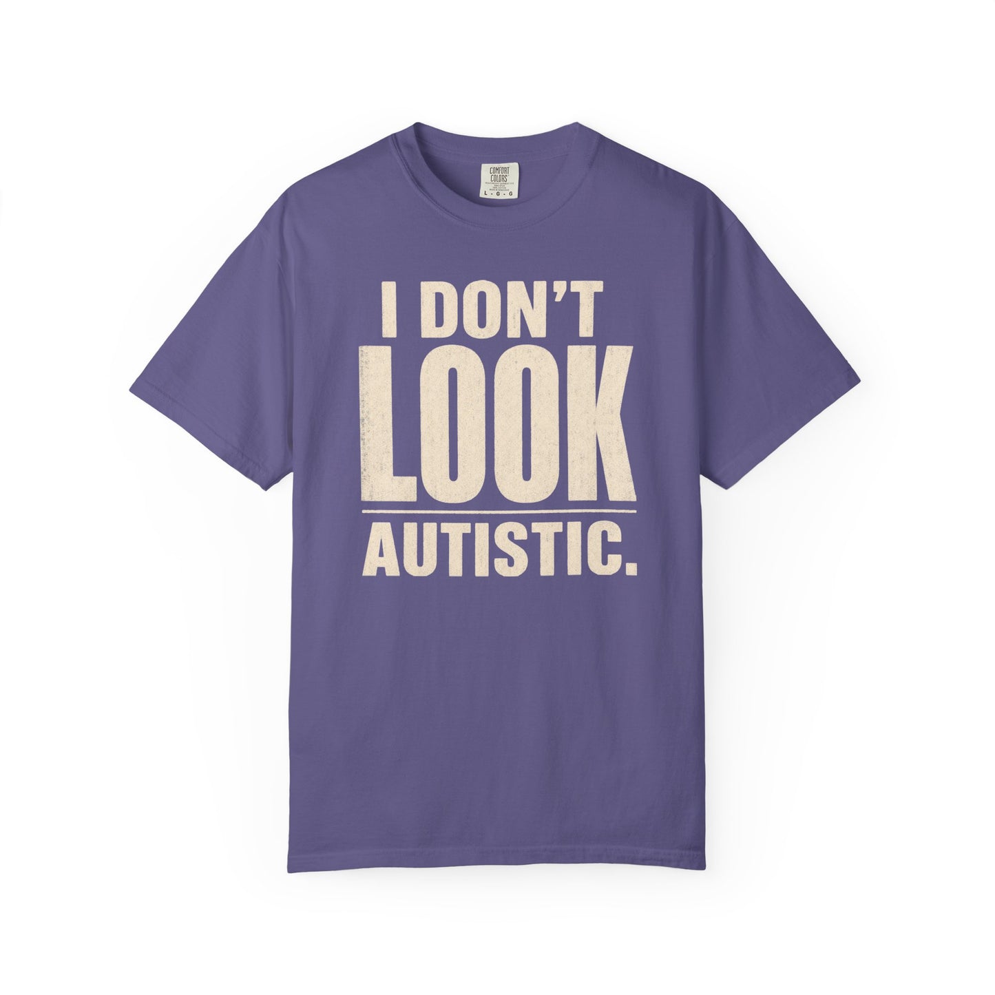 I Don't Look Autistic T-Shirt — Neurodiversity Awareness Tee