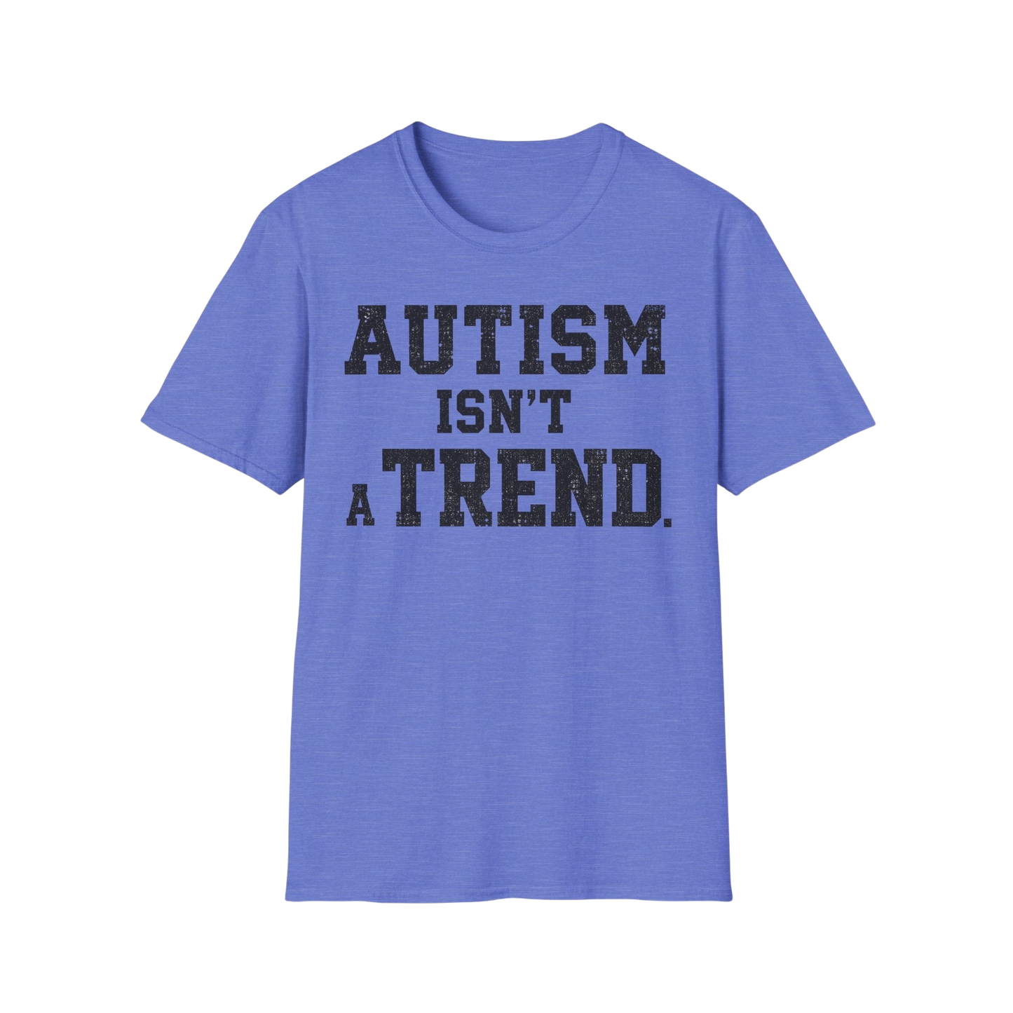 Autism Isn't a Trend T-Shirt — Neurodiversity Awareness Tee
