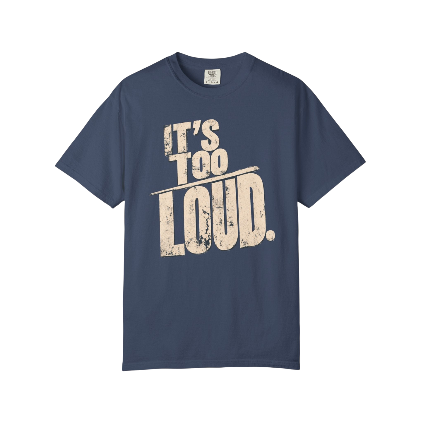 It's Too Loud T-Shirt — Vintage Distressed Graphic Tee