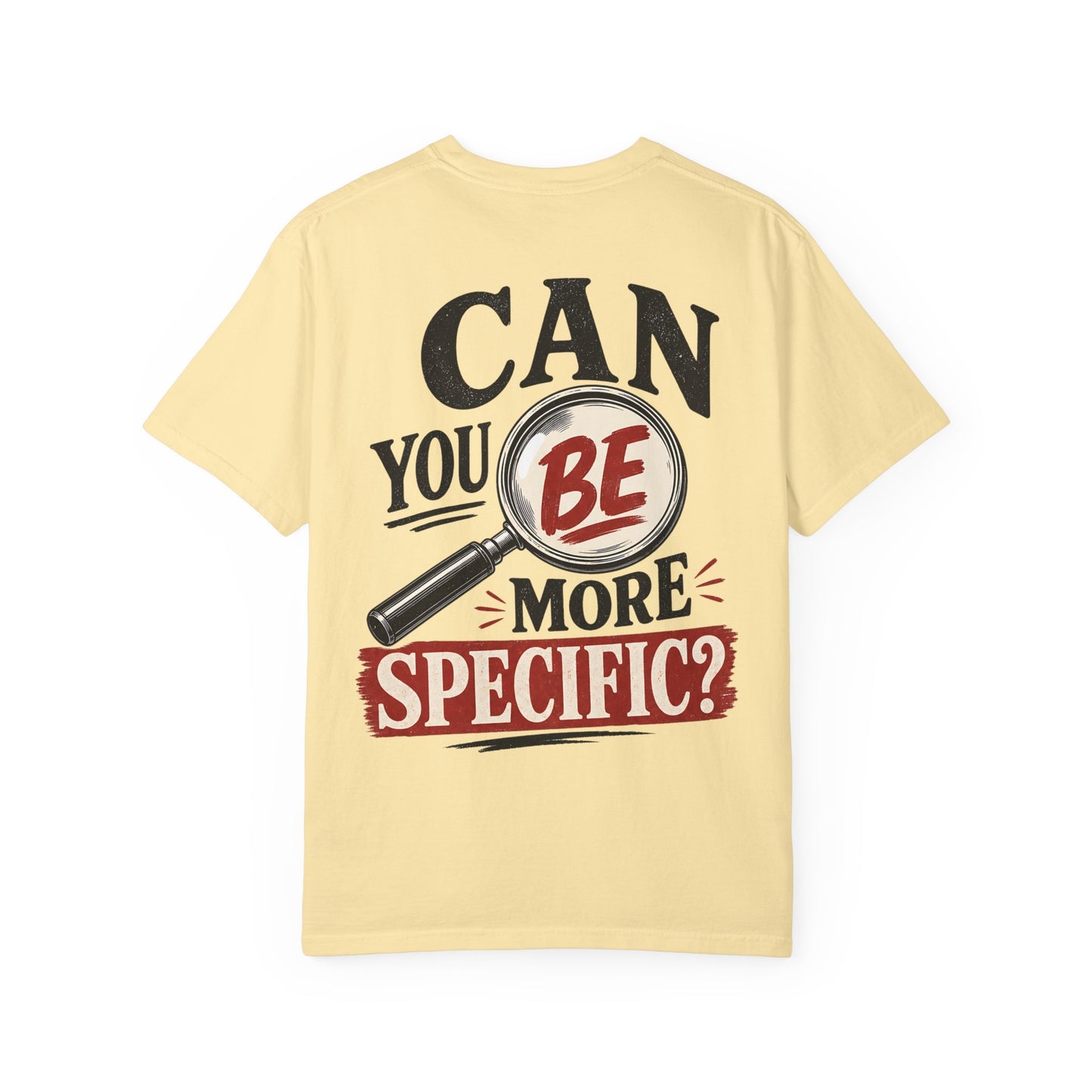 “Can You Be More Specific?” Graphic Tee (Magnifying Glass Design) T-Shirt