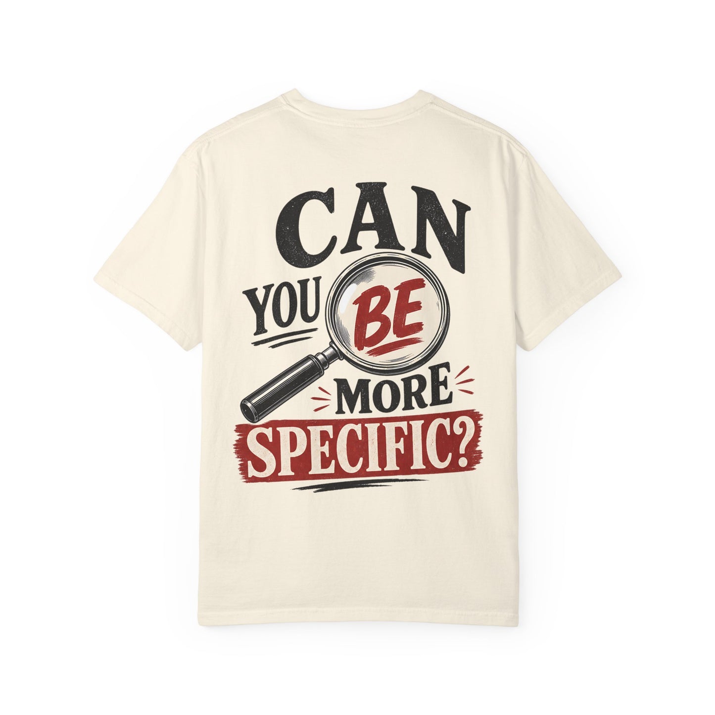 “Can You Be More Specific?” Graphic Tee (Magnifying Glass Design) T-Shirt